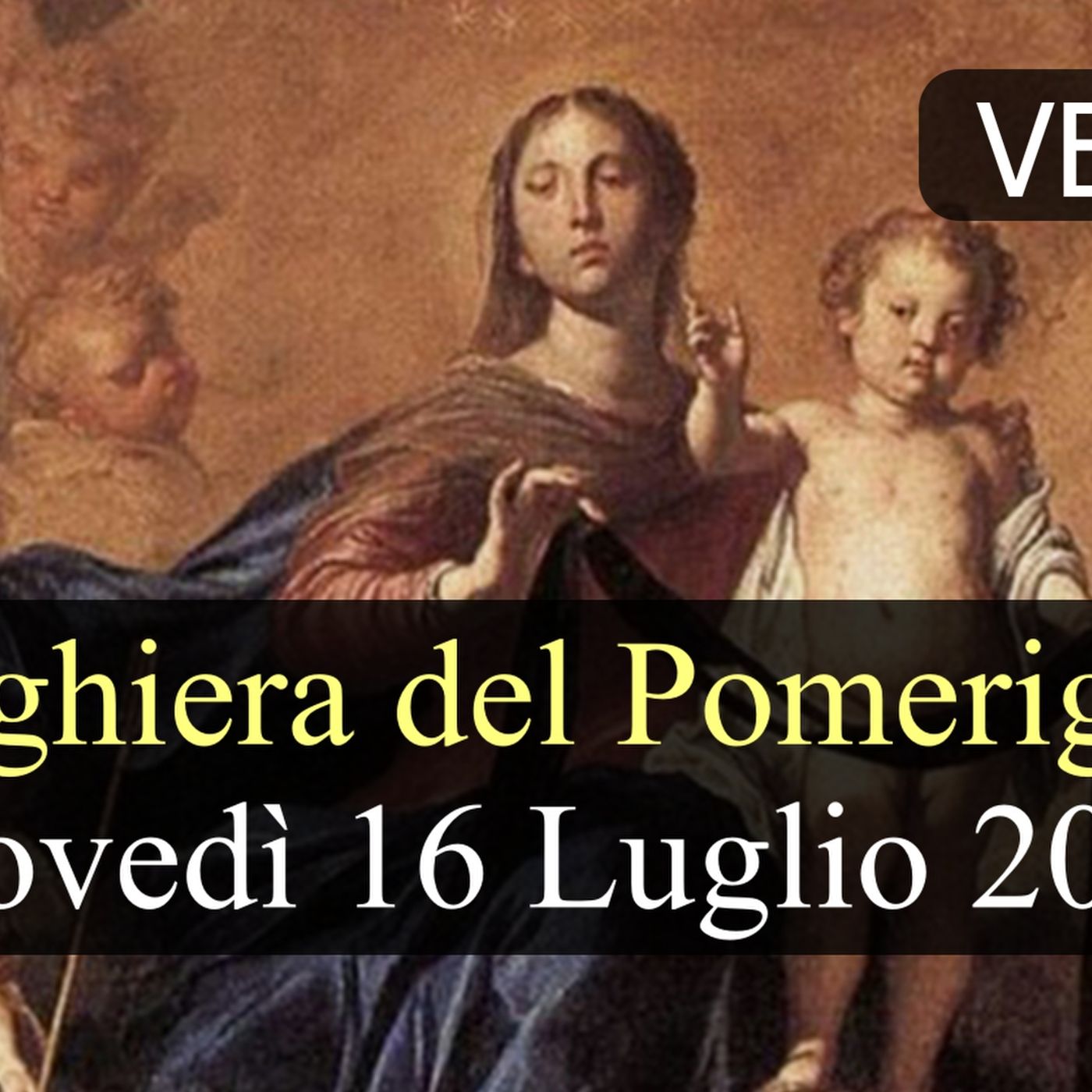 Preghiera del Pomeriggio GIOVEDI 16 LUGLIO 2026  ❤️  Secondi Vespri - Solennità B.V. Maria del Monte Carmelo episode artwork