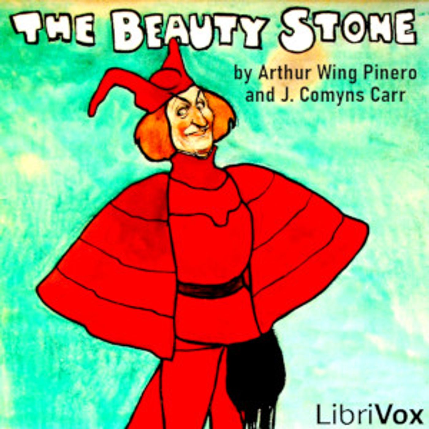 Beauty Stone, The by Arthur Wing Pinero (1855 - 1934) and Joseph Comyns Carr (1849 - 1916)