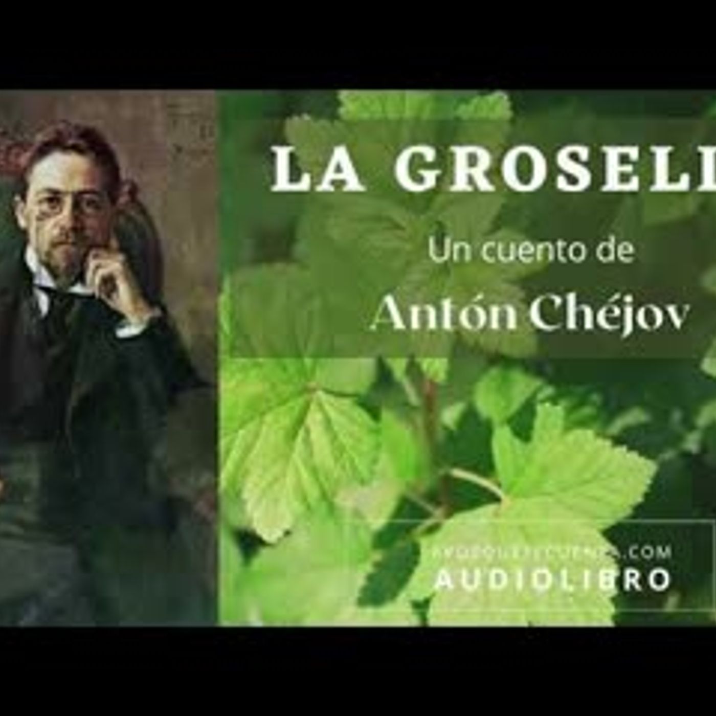 La grosella. Un cuento de Antón Chéjov. Audiolibro completo con voz humana real.