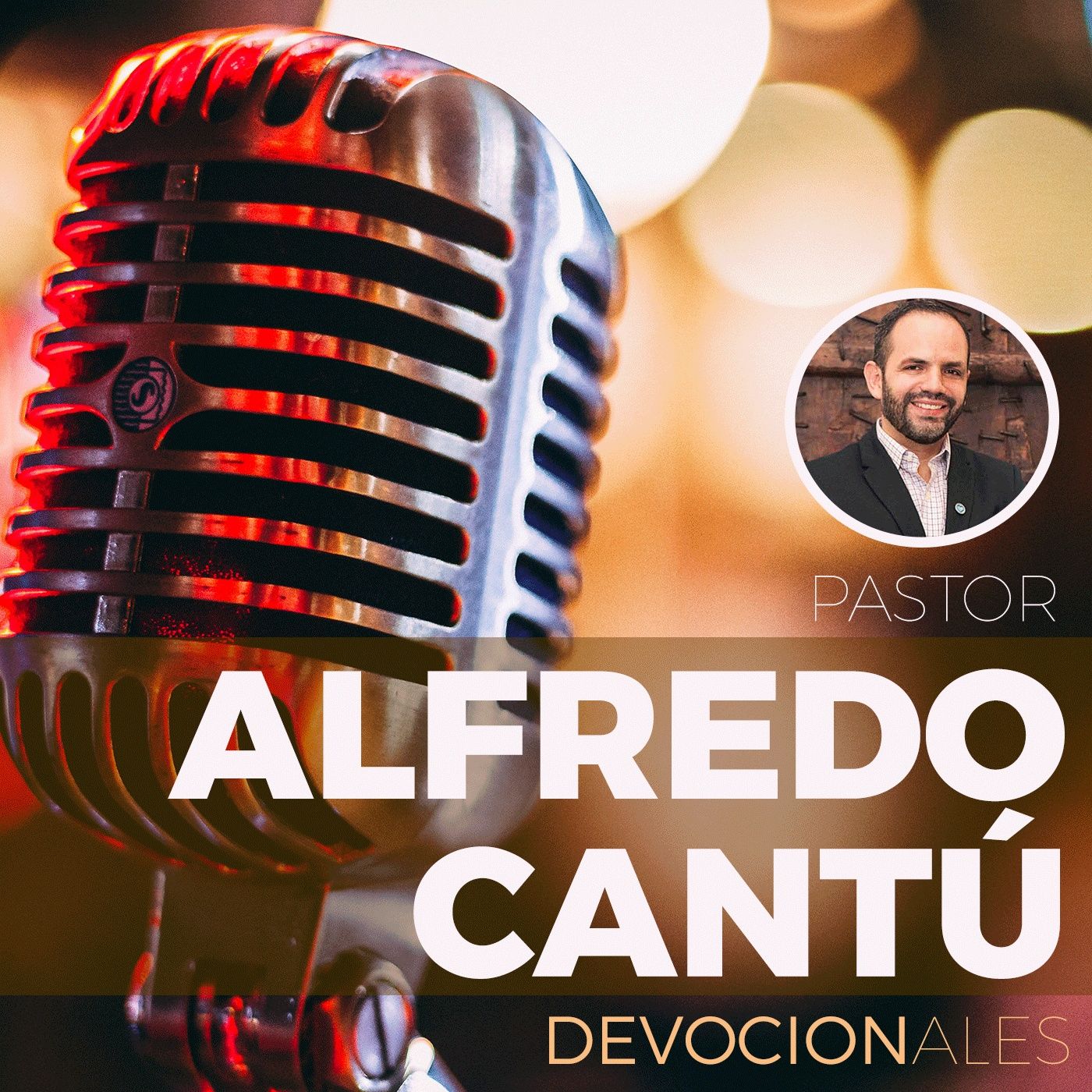 Pastor Alfredo Cantú | Devos & Prédicas