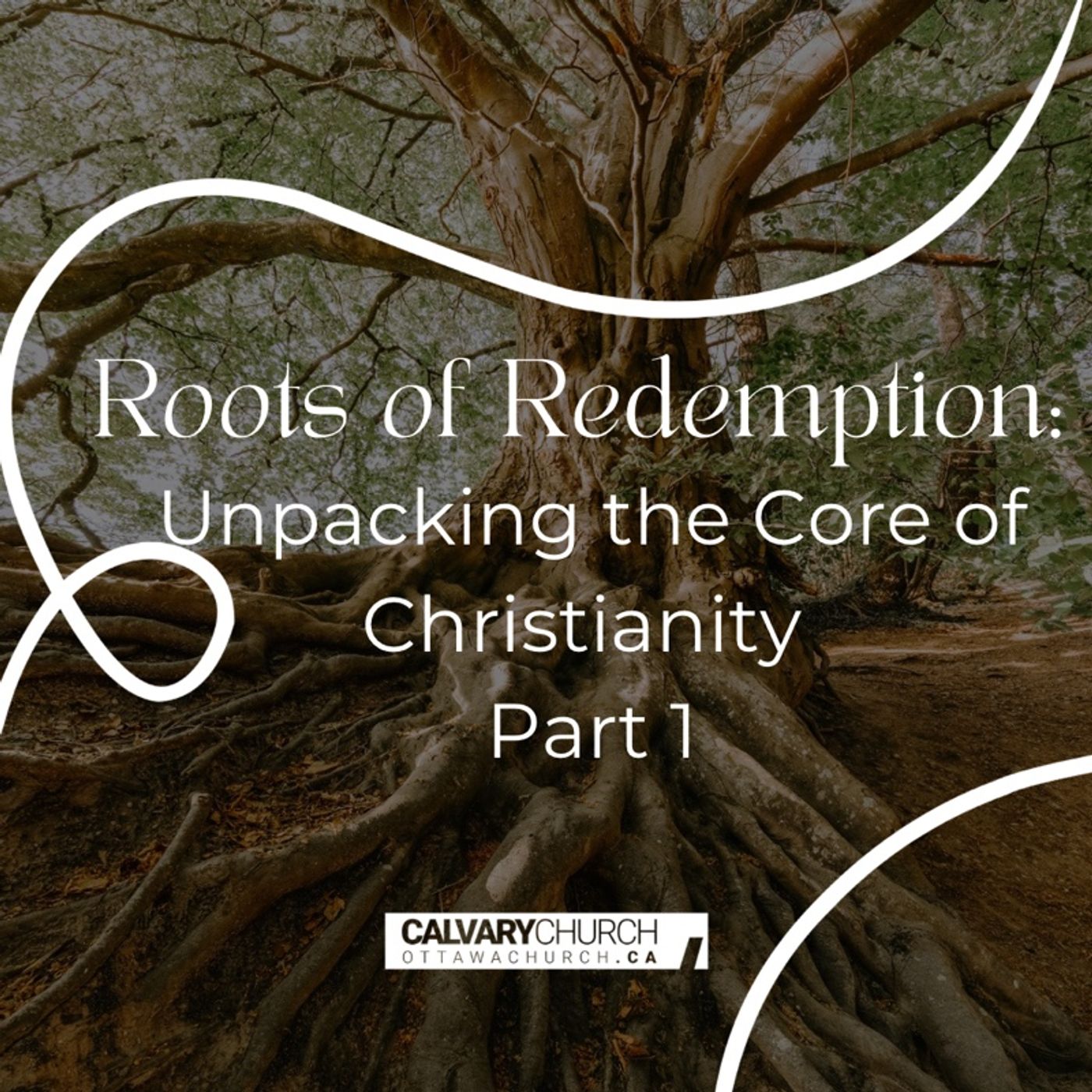 Roots of Redemption: Unpacking the Core of Christianity- Part 1
