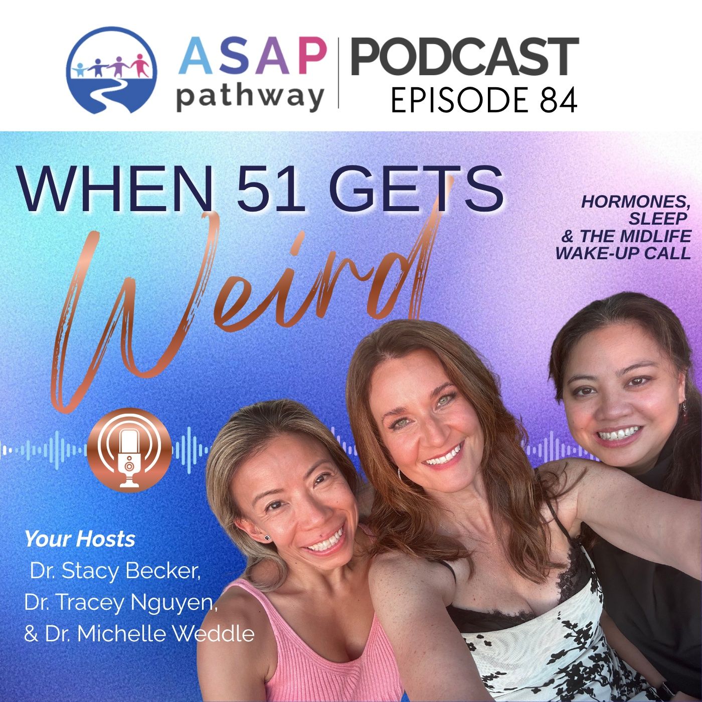Ep.84, When 51 Gets Weird: Hormones, Sleep & the Midlife Wake-Up Call, ASAP Pathway Founders episode artwork