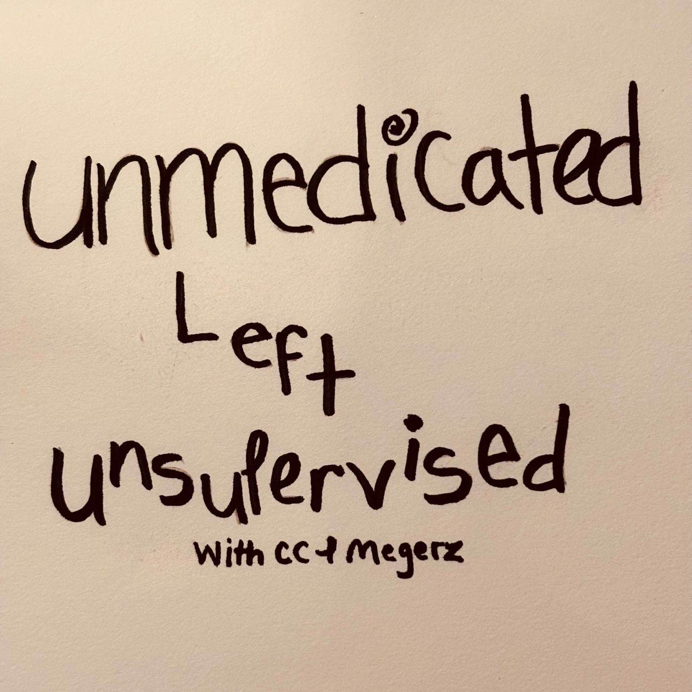 Unmedicated Left Unsupervised