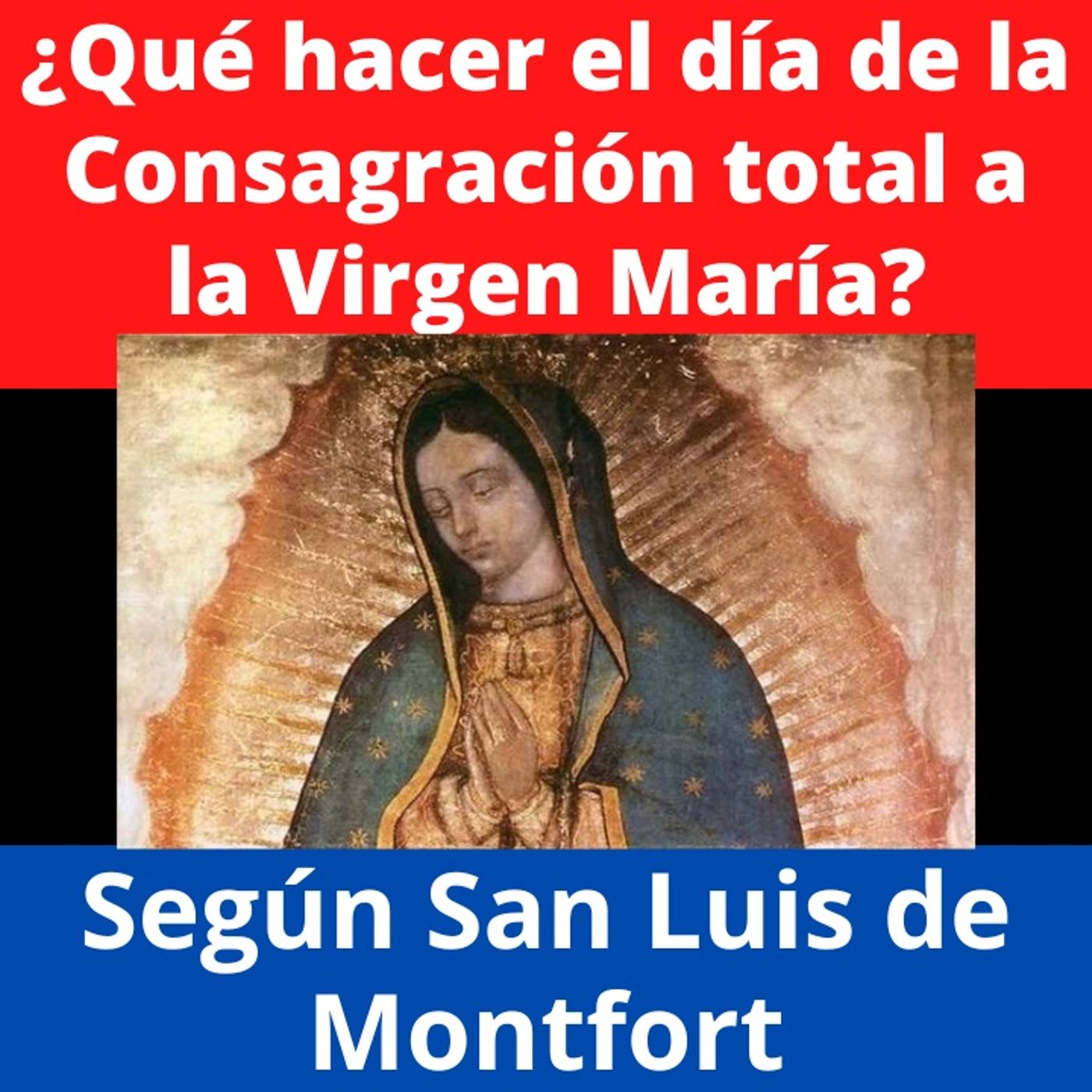 ¿Qué hacer el día de la Consagración Total a Jesús por medio de María?