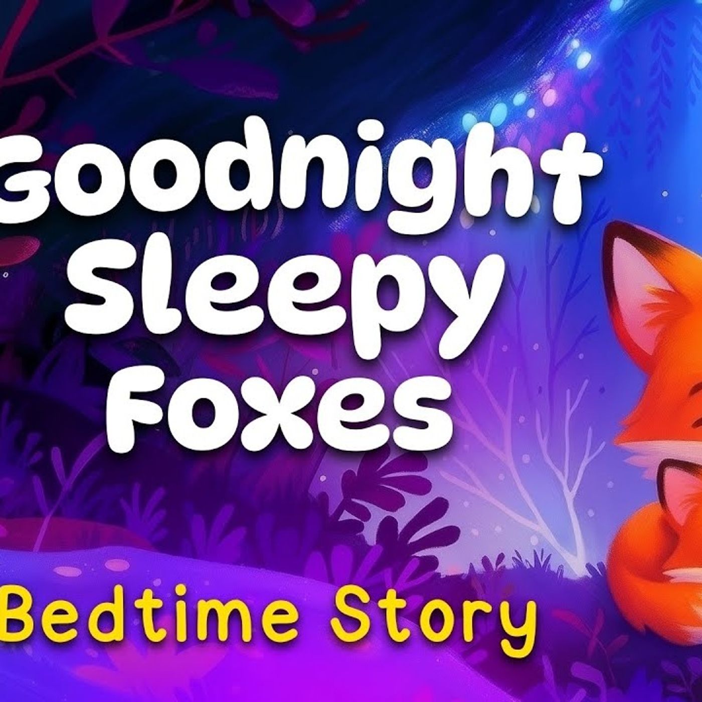 Goodnight Sleepy Foxes 🦊 Cozy Bedtime Story for Kids 💤(M4A_128K)