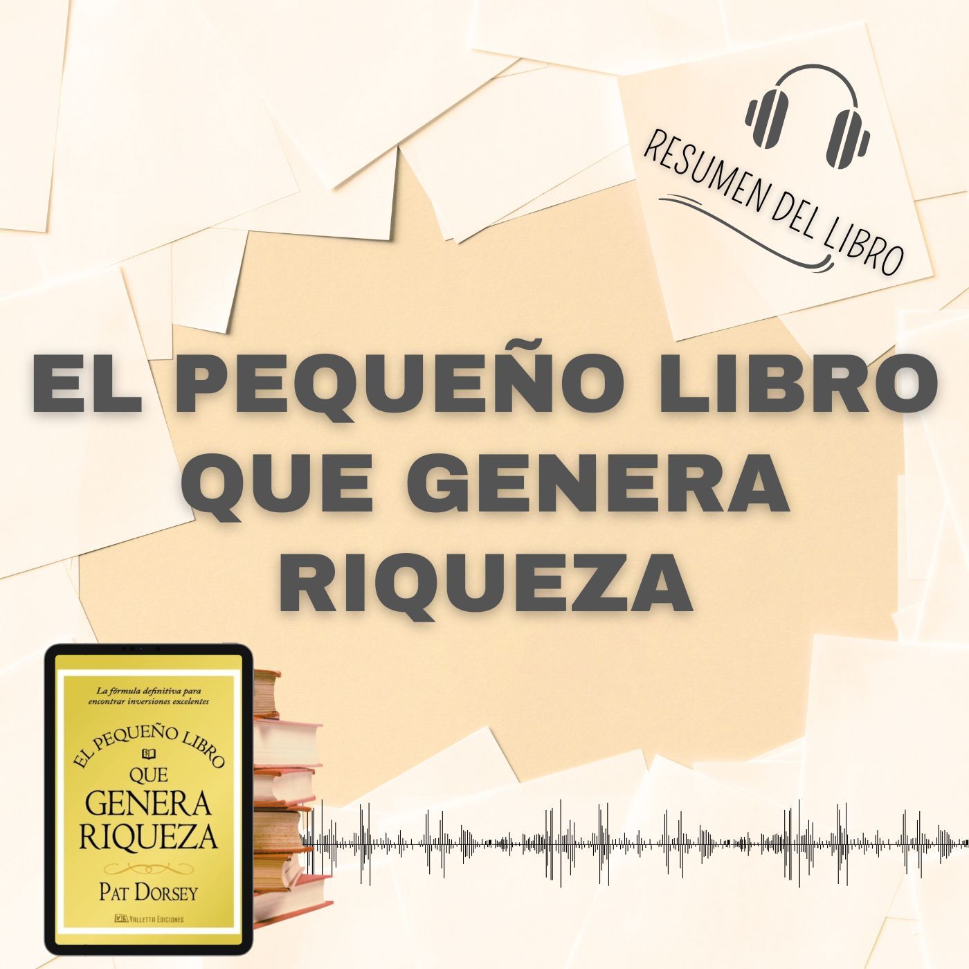 EL PEQUEÑO LIBRO QUE GENERA RIQUEZA 📗 Resumen del Libro - Ideas Clave de PAT DORSEY (Baja tu PDF📥)