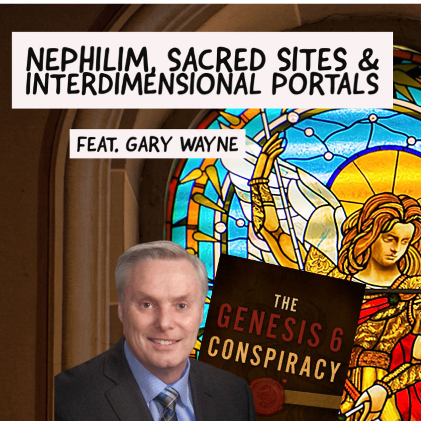 Nephilim, Sacred Sites & Interdimensional Portals (Feat. Gary Wayne)