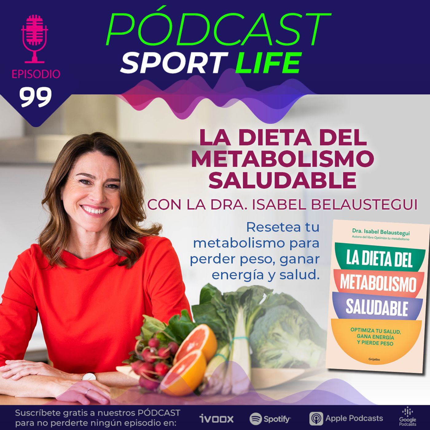 Pódcast SPL #99 - La dieta del metabolismo saludable, con la doctora Isabel Belaustegui Pódcast SPL #99 - La dieta del metabolismo saludable, con la doctora Isabel Belaustegui
