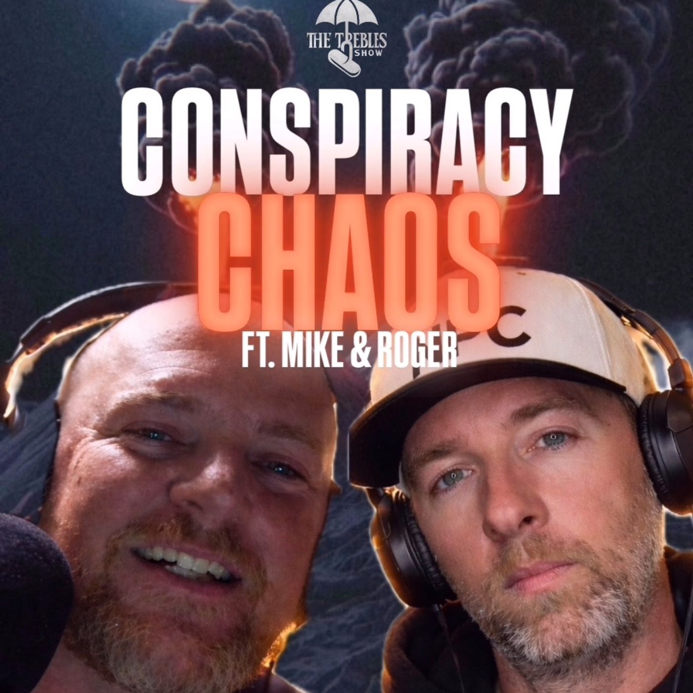 Conspiracy Chaos! Ft. Roger, Mike & Trebles Garcia