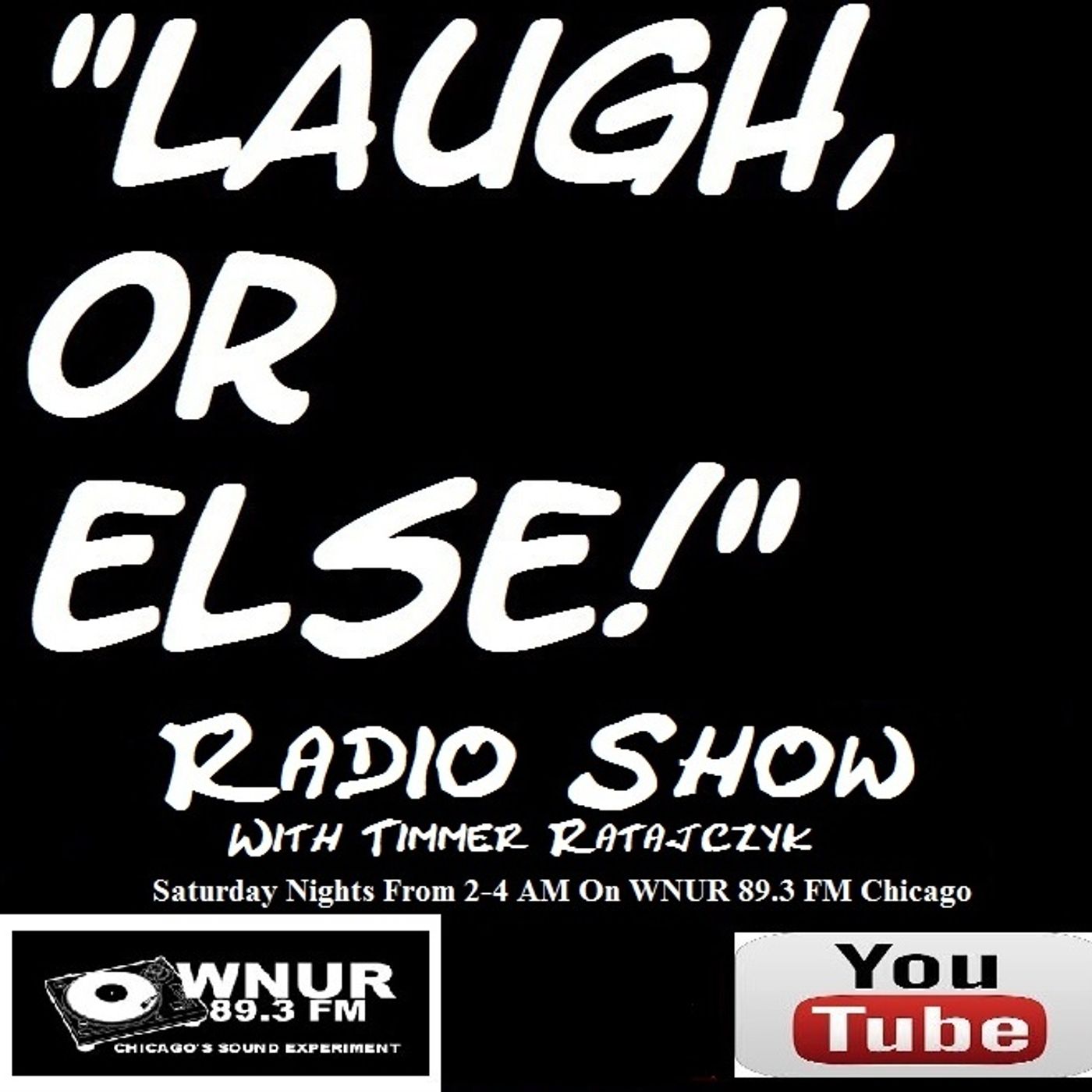 The "Laugh, Or Else!" Radio Show