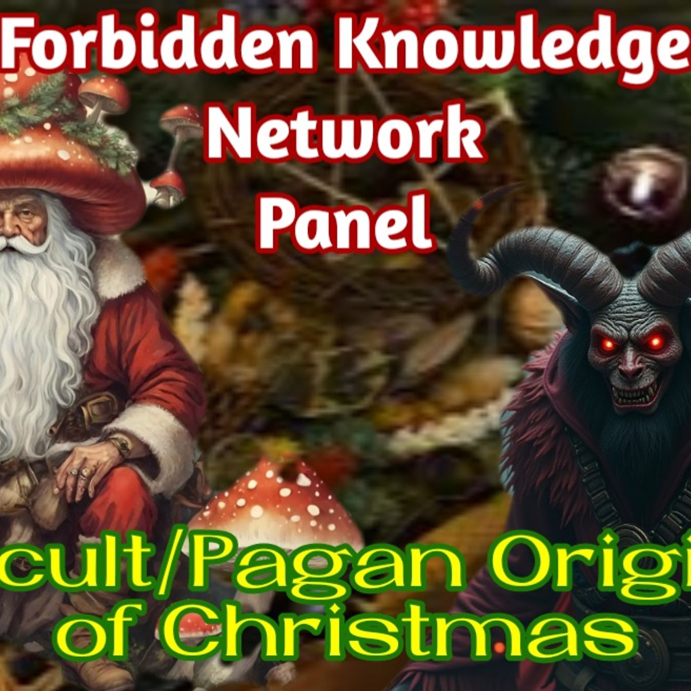 FKN Panel: Occult/Pagan Origins of Christmas, Shamanic Santa & Krampus