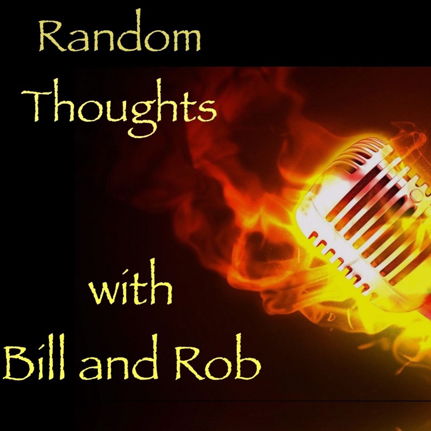 Random Thoughts with Bill and Rob
