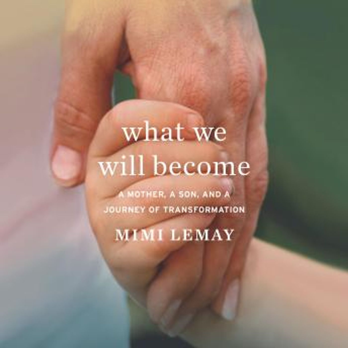 What We Will Become: A Mother, a Son, and a Journey of Transformation by Mimi Lemay episode artwork