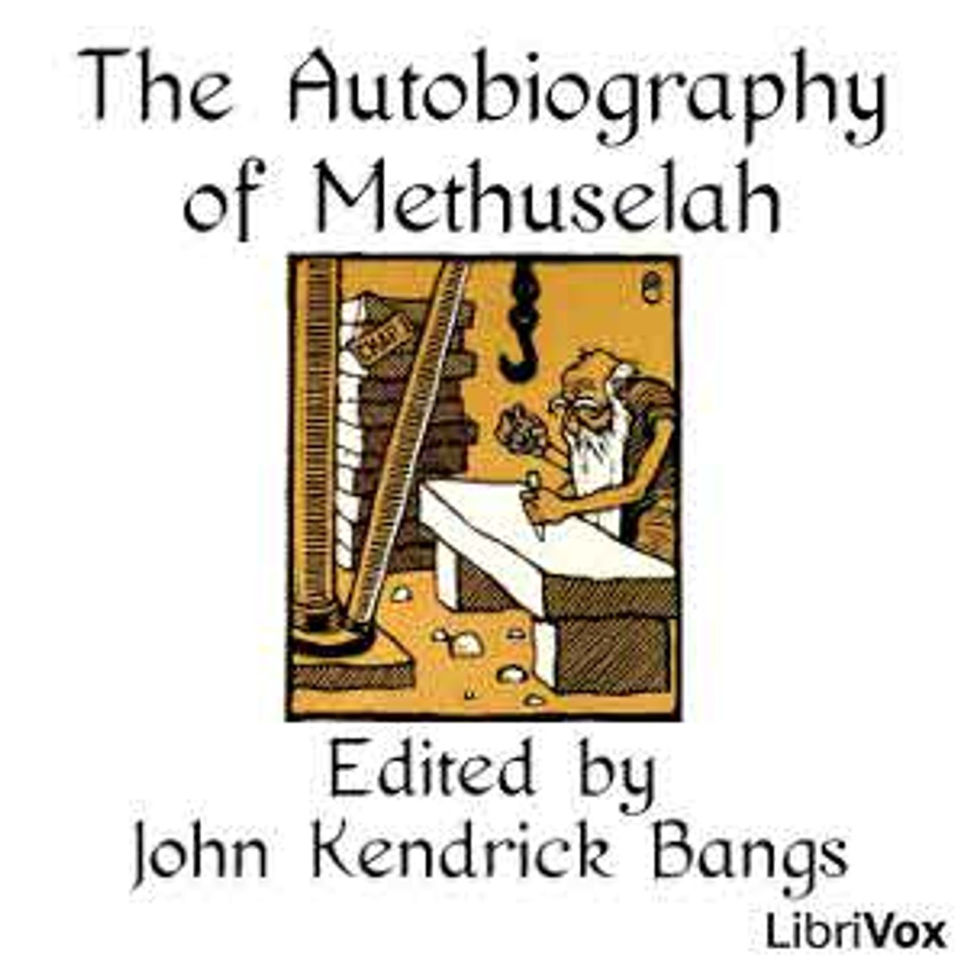 The Autobiography of Methuselah, by John Kendrick Bangs