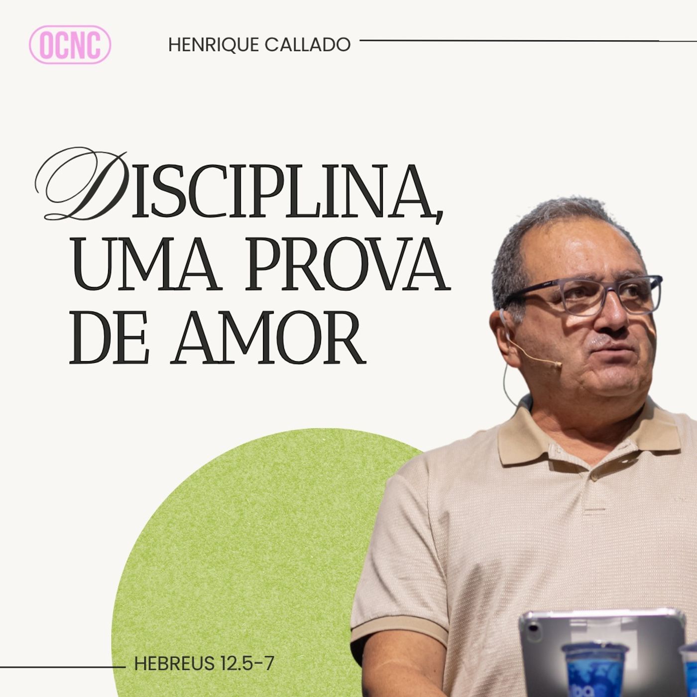 DISCIPLINA, UMA PROVA DE AMOR - Hb 12.5-7 | HENRIQUE CALLADO
