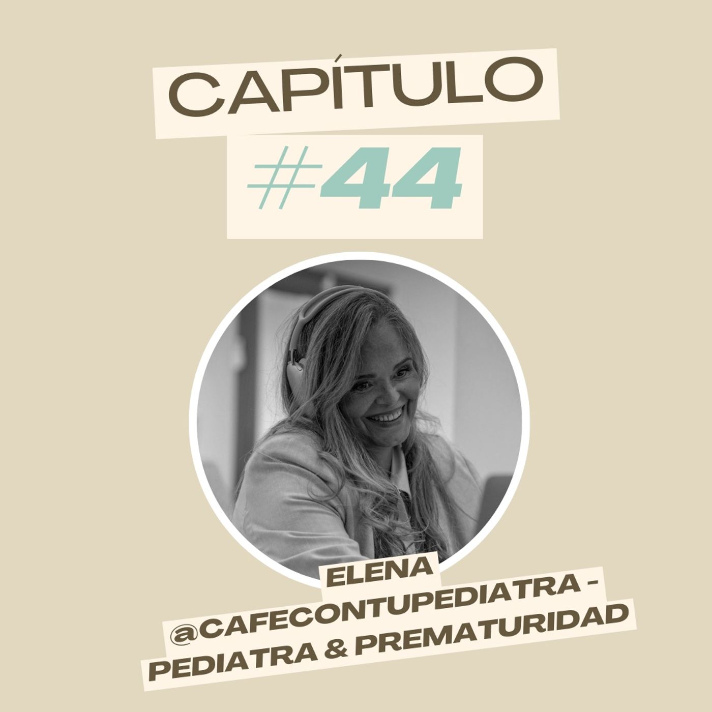 #44 Elena @cafecontupediatra - Pediatra & prematuridad