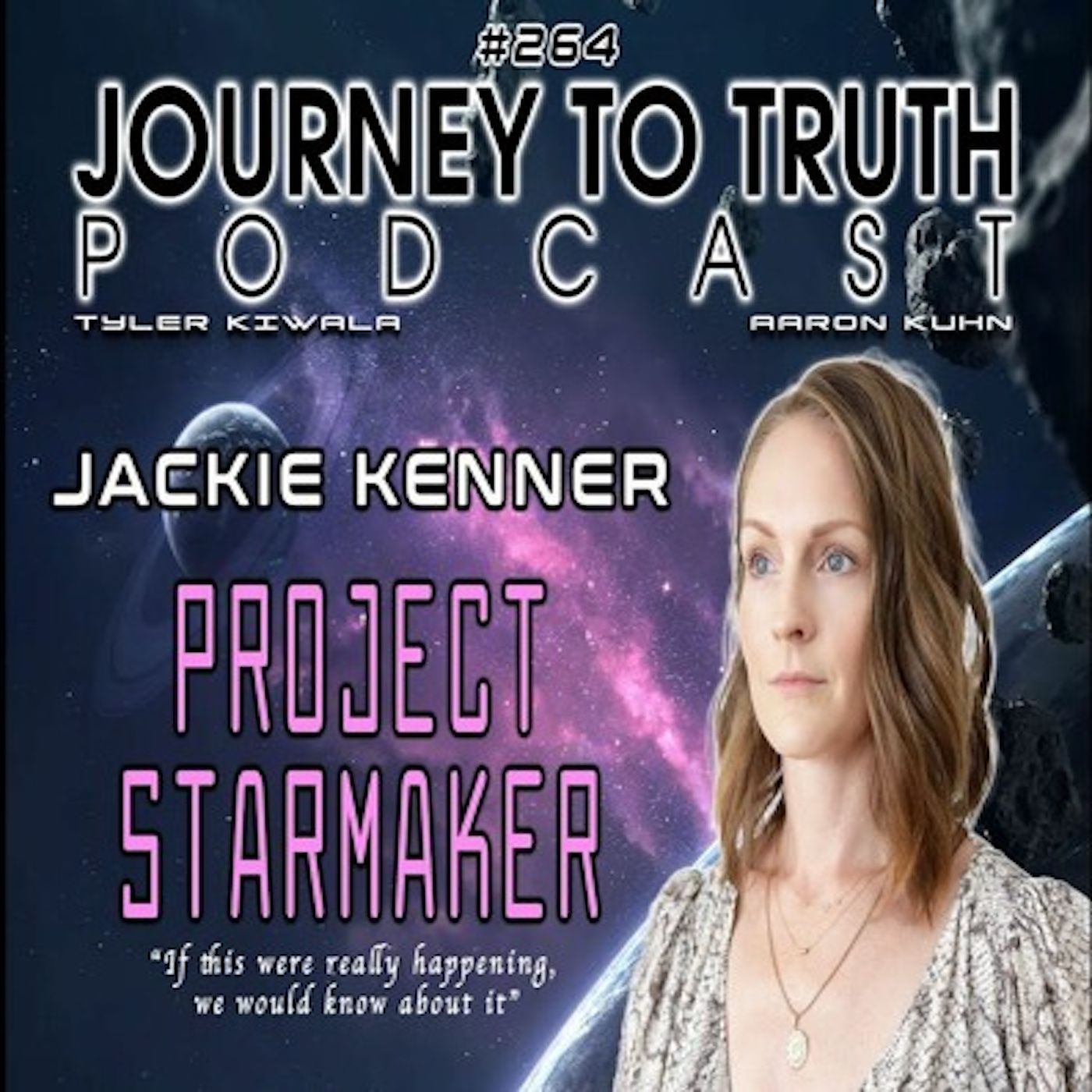 EP 264 - Jackie Kenner - Project Starmaker - "If this were really happening, we would know about it."