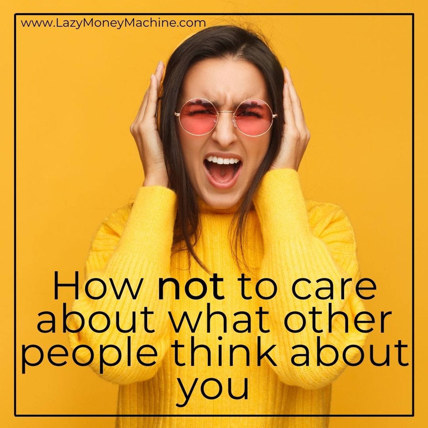 61: How not to care about what other people think about you