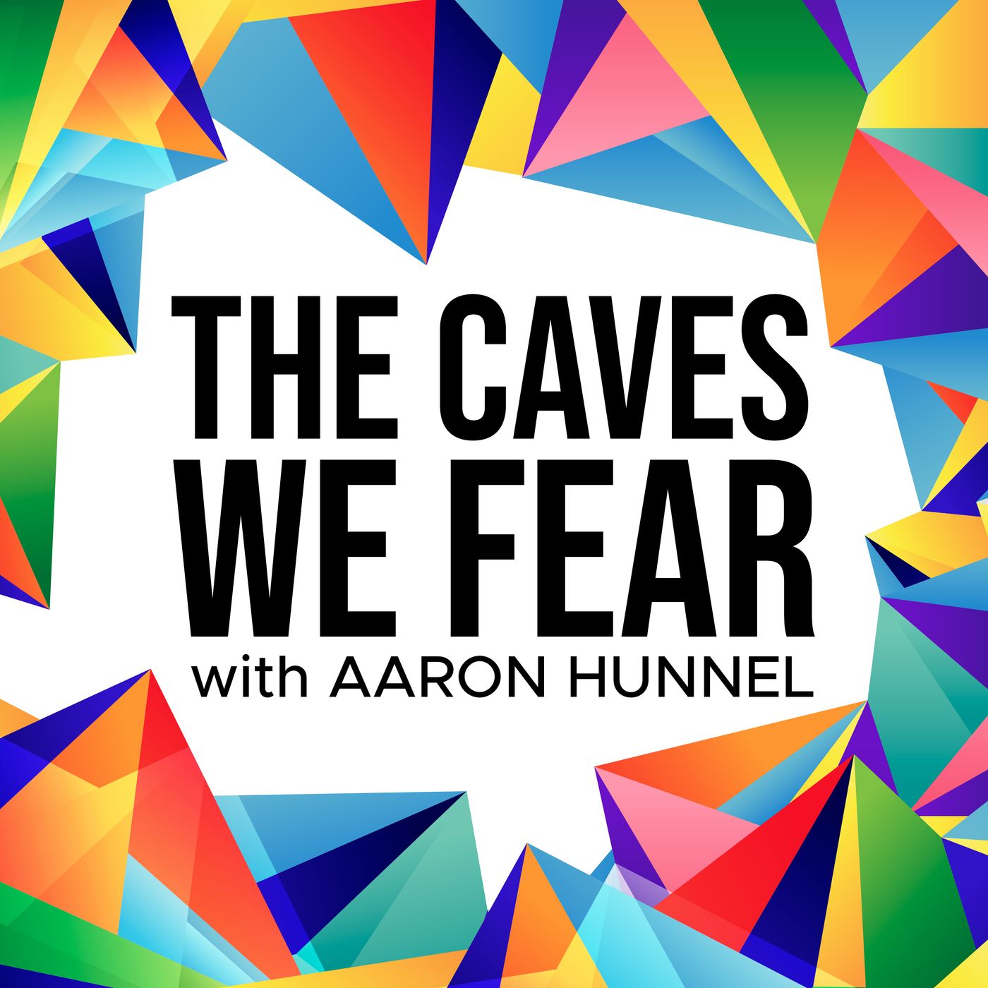 The Caves We Fear with Aaron Hunnel podcast artwork