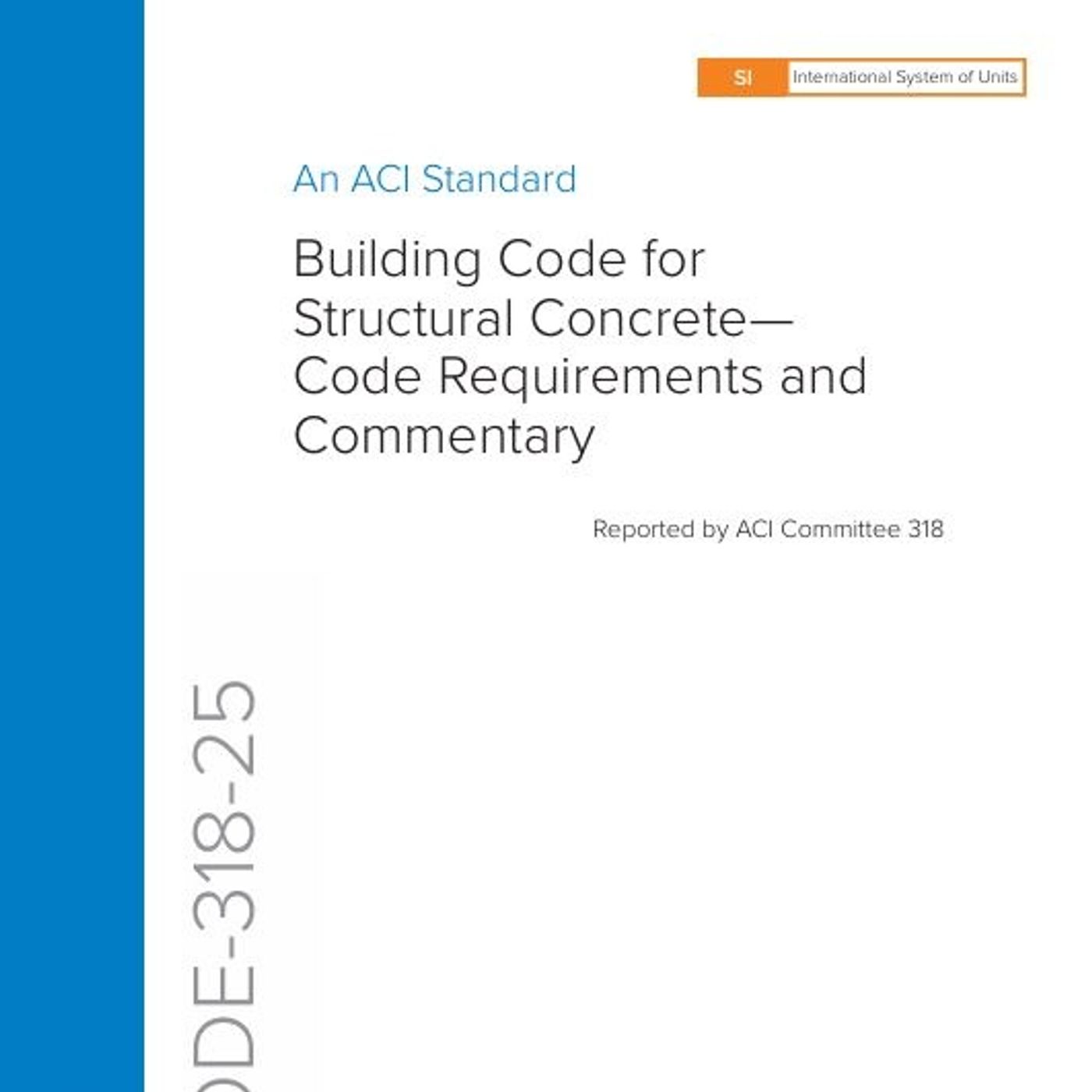 Building Code for Structural Concrete—Code  Requirements and Commentary (ACI CODE-318-25)