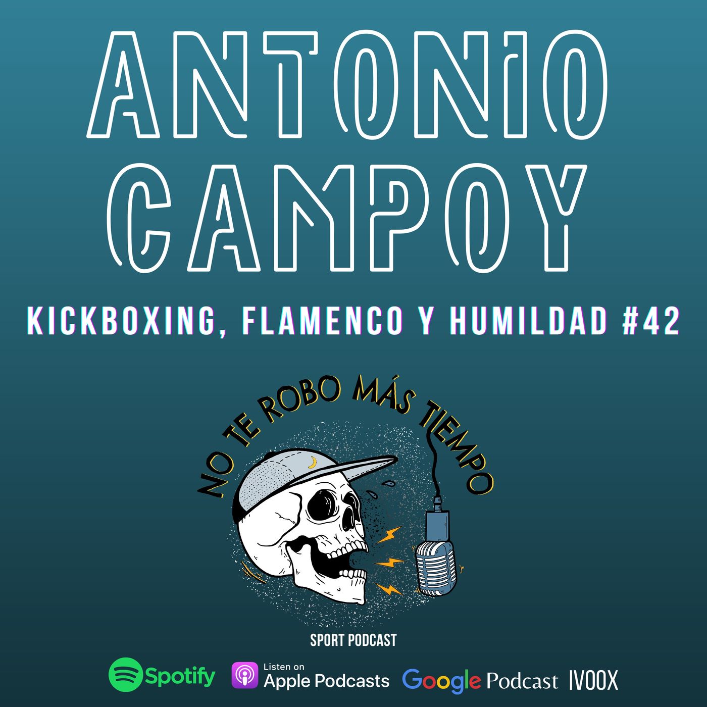 #42 Antonio Campoy | Kickboxing, flamenco y humildad