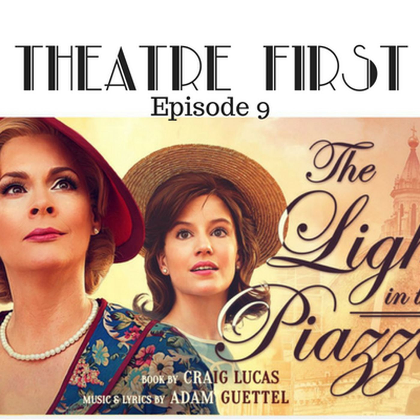8: The Light In The Piazza - Theatre First with Alex First Episode 9 episode artwork