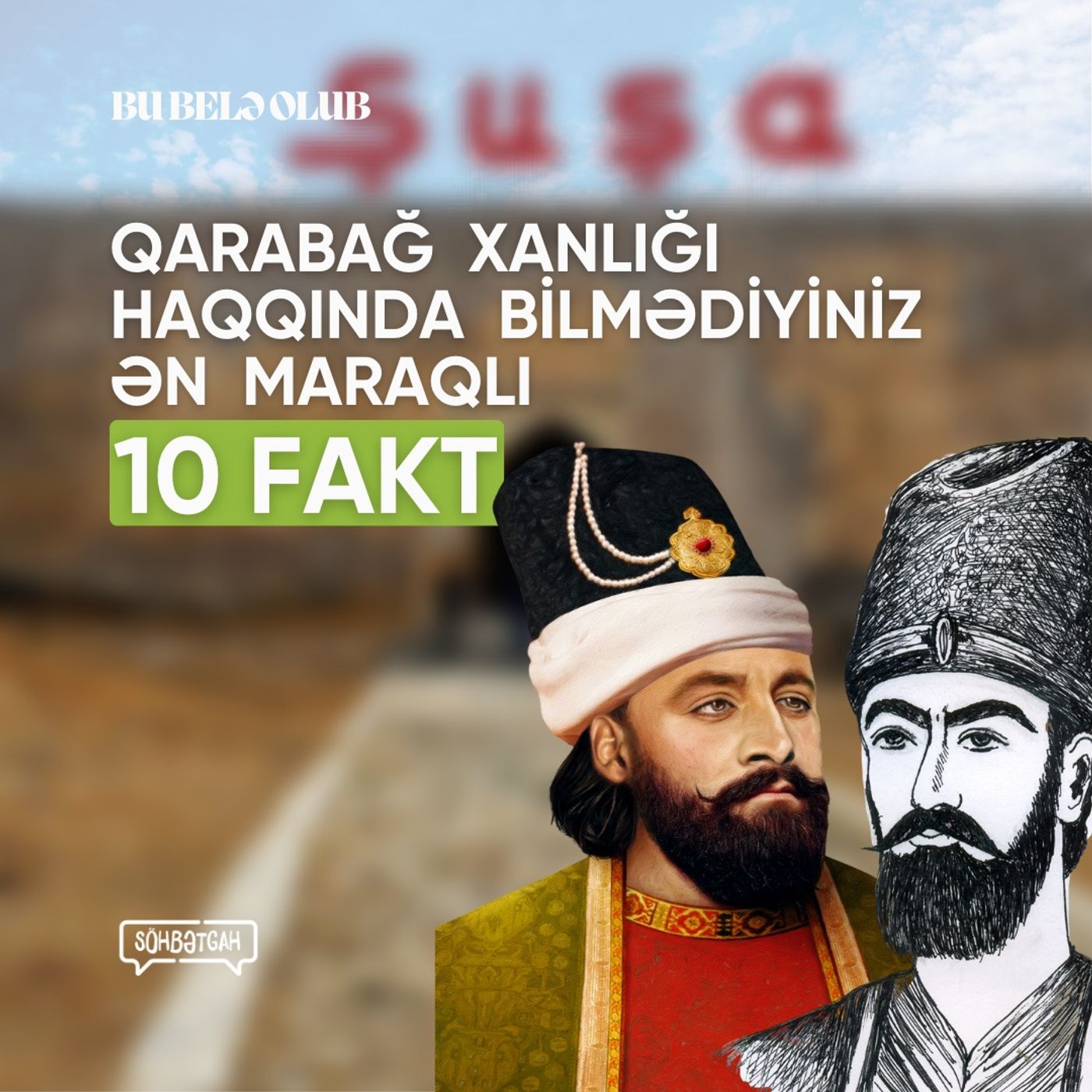 Qarabağ xanlığı haqqında bilmədiyiniz ən maraqlı 10 fakt | Bu belə olub | Söhbətgah episode artwork