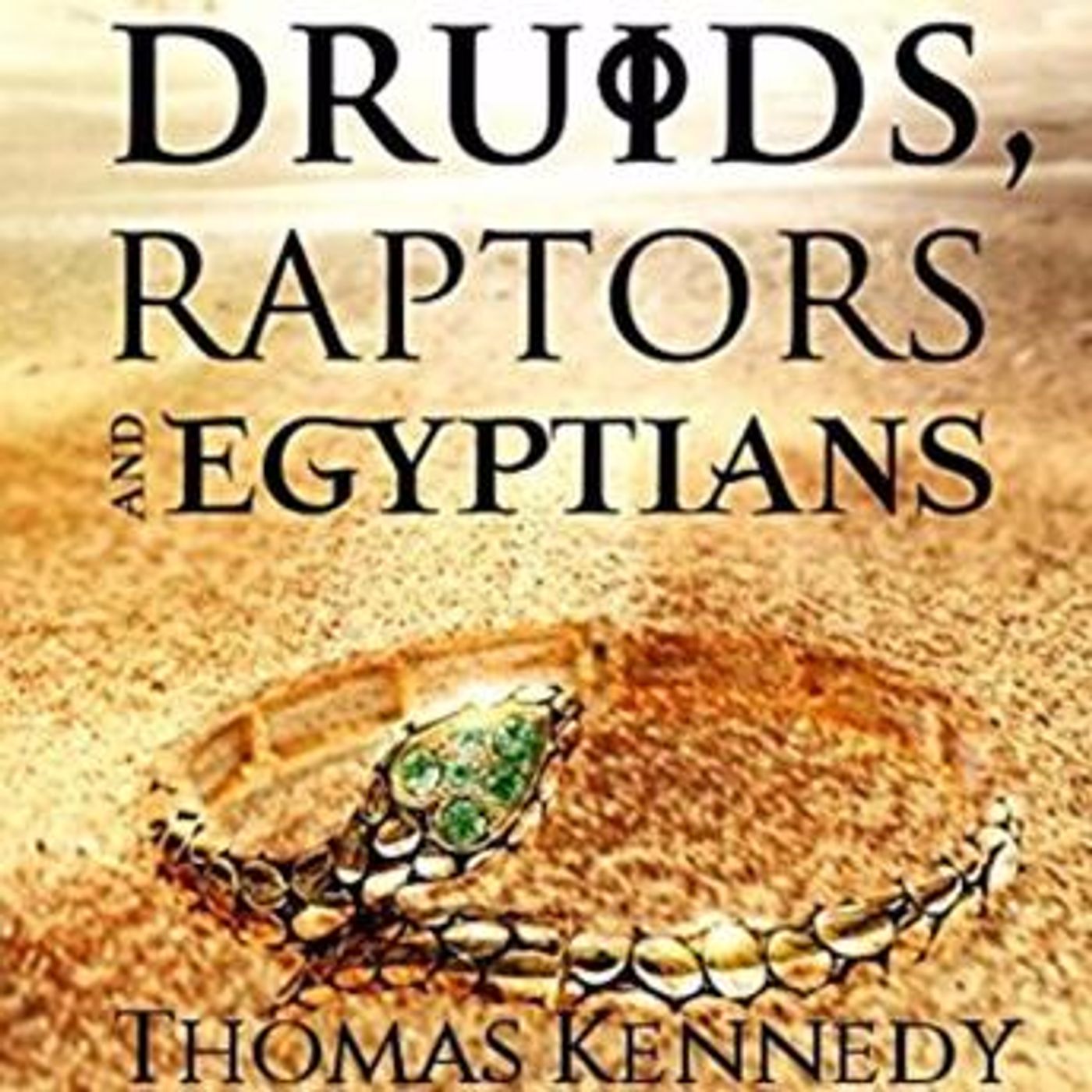 Druids, Raptors and Egyptians by Thomas Kennedy episode artwork