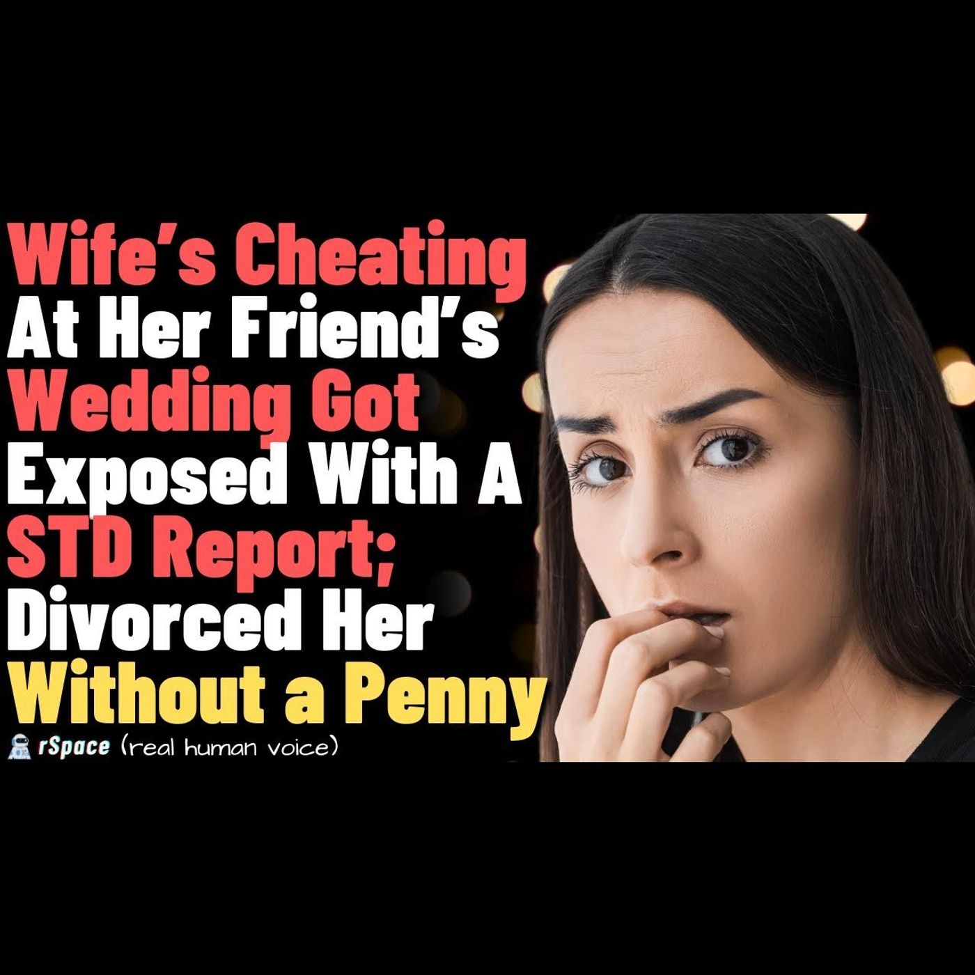 Wife’s Cheating At Her Friend’s Wedding Got Exposed With A STD Report; Divorced Her Without A Penny episode artwork
