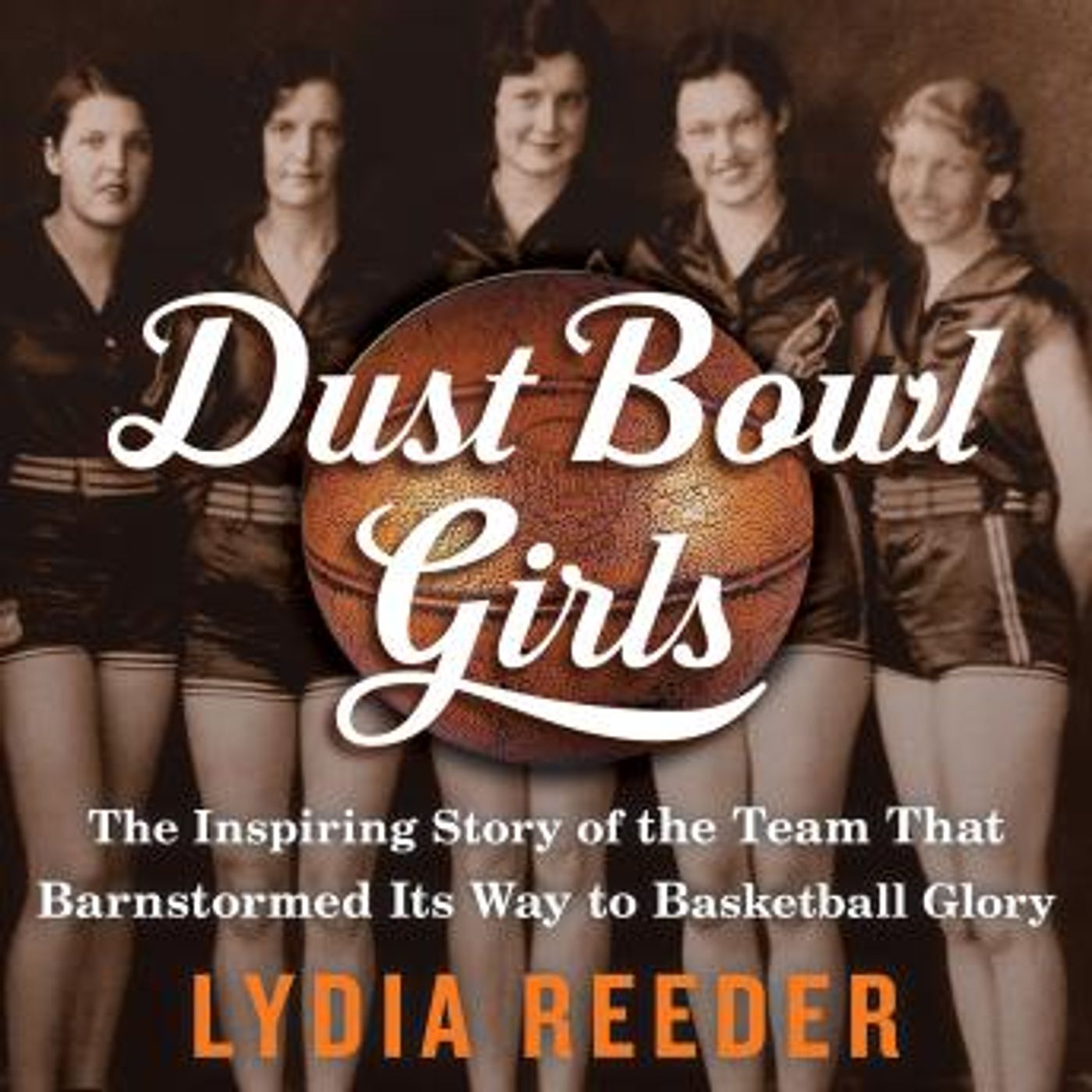Dust Bowl Girls: The Inspiring Story of the Team That Barnstormed Its Way to Basketball Glory by Lydia Reeder episode artwork