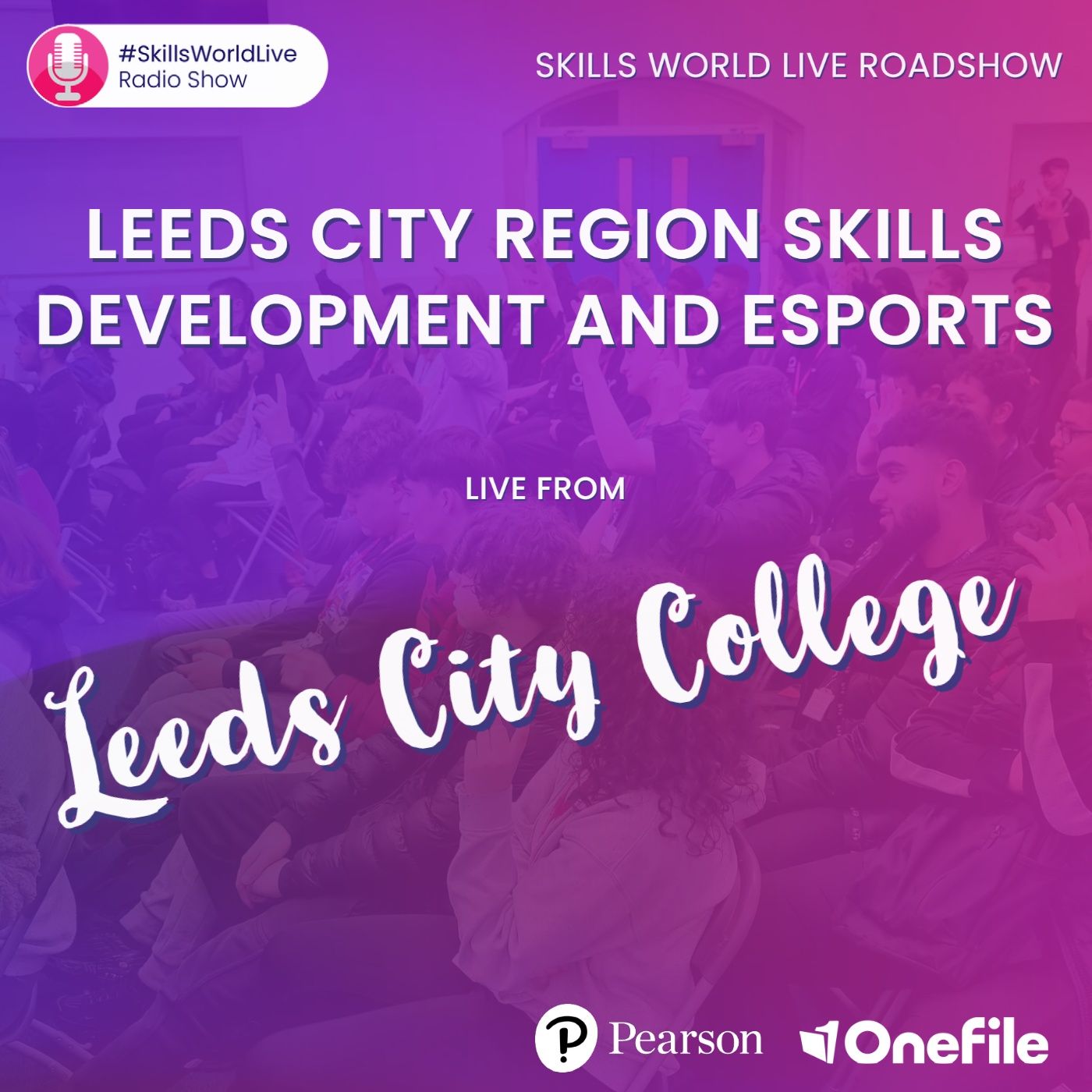 Skills World Live Roadshow: Leeds City Region Skills Development and esports
