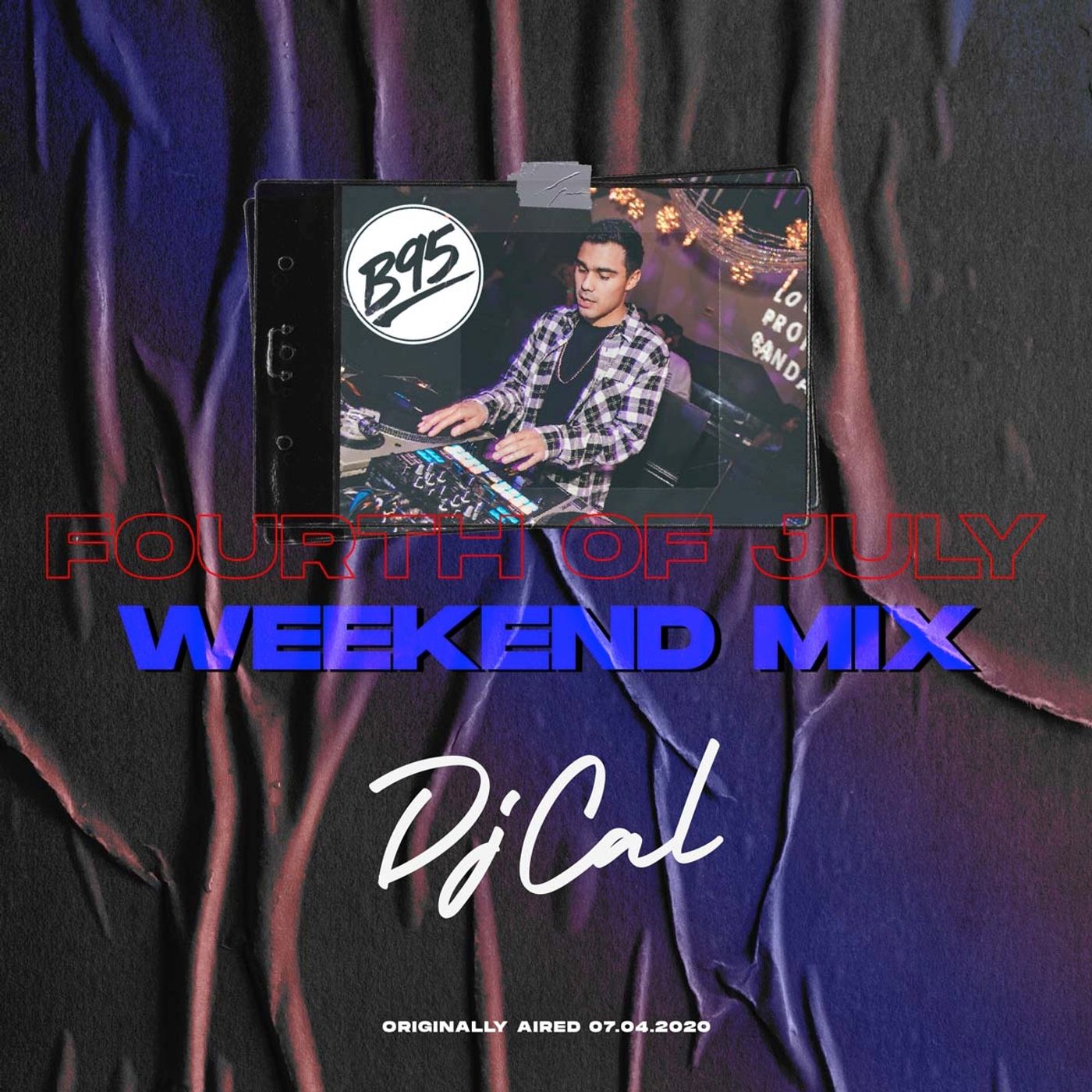 DJ CAL - B95 - 4Th July Mix Fri & Sat