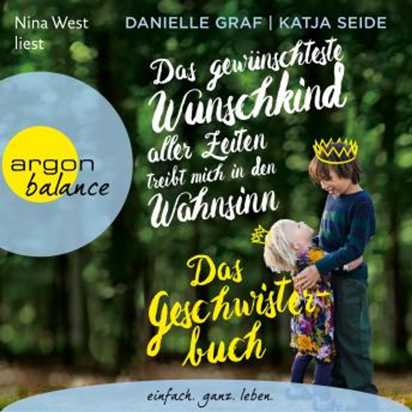 [German] - Das gewünschteste Wunschkind aller Zeiten treibt mich in den Wahnsinn - Das Geschwisterbuch (Ungekürzt) by Danielle Graf, Katja S episode artwork