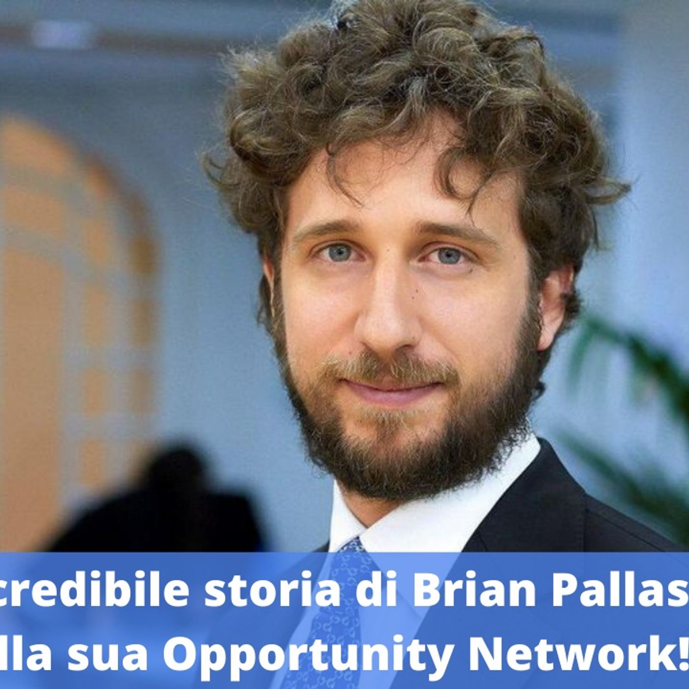 Ep.155 - L'incredibile storia di Brian Pallas e della sua Opportunity Network! episode artwork