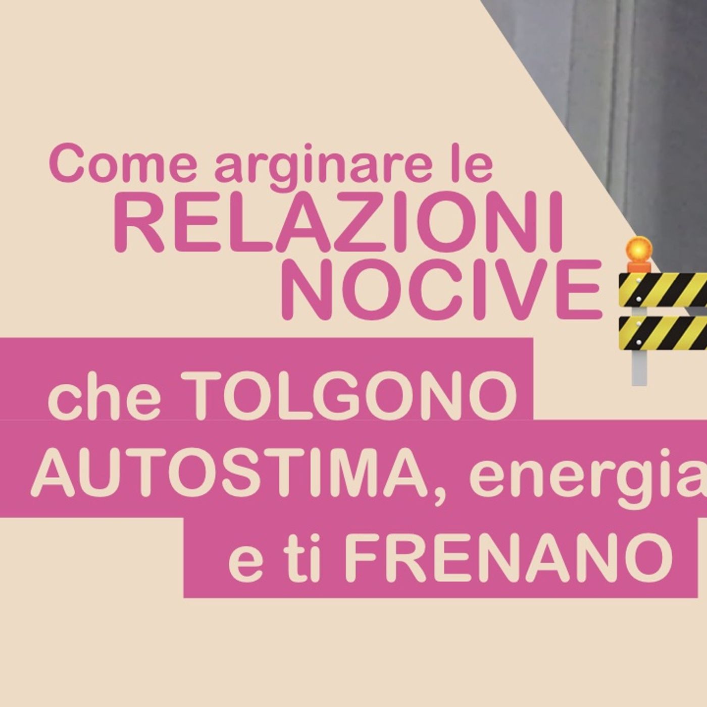 Il primo passo per 🚧ARGINARE RELAZIONI NOCIVE 🚧che ti stanno TOGLIENDO ENERGIE, AUTOSTIMA e FRENANO la tua realizzazione episode artwork