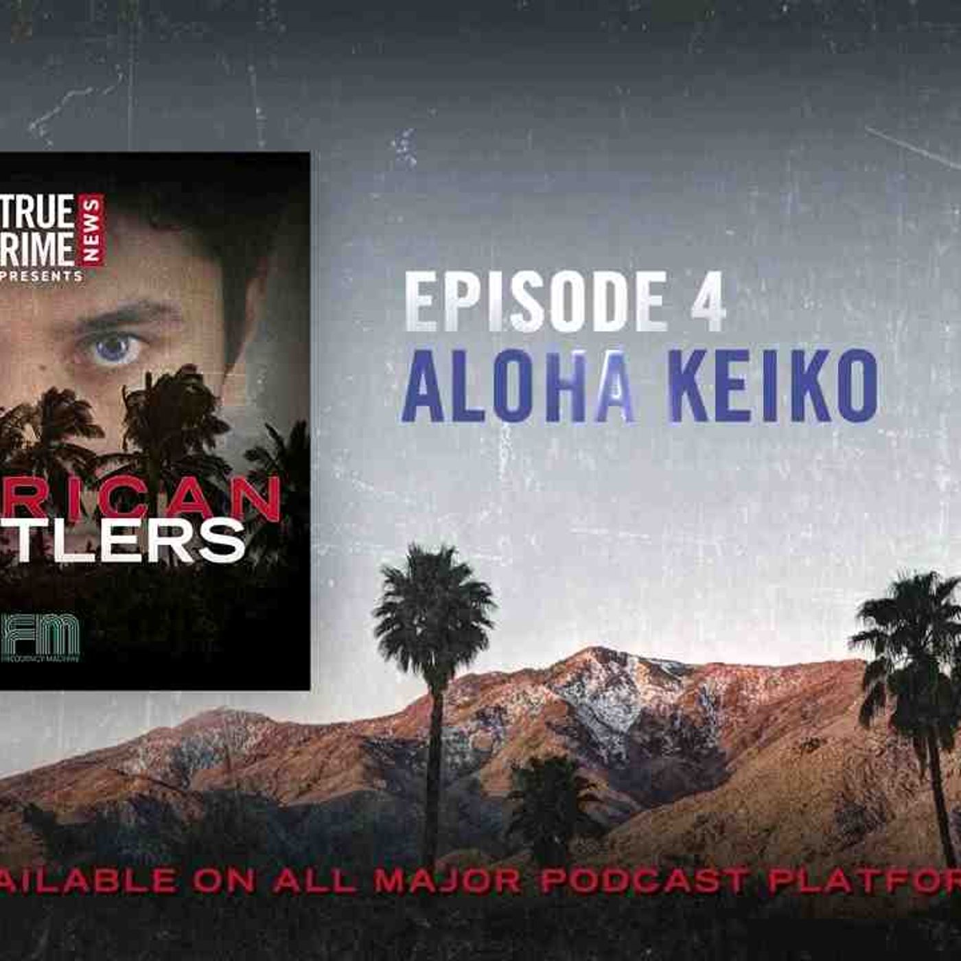 Episode 4_ Aloha Keiko _ True Crime News Presents_ American Hustlers