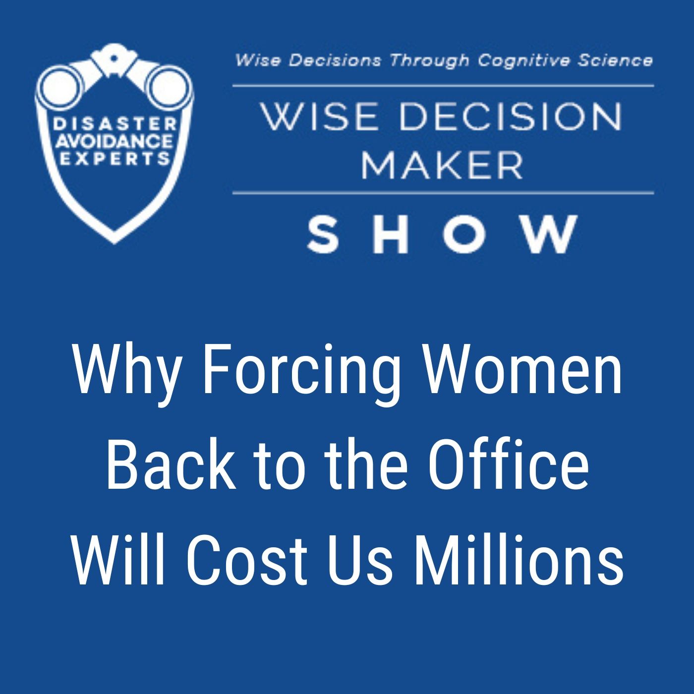#352: Why Forcing Women Back to the Office Will Cost Us Millions