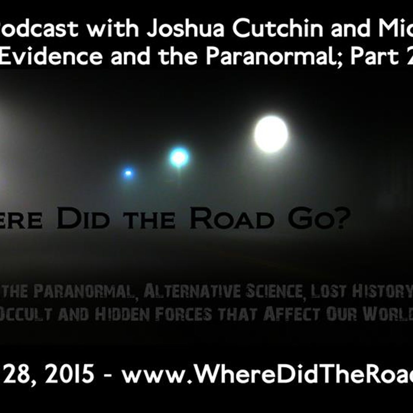 Evidence and the Paranormal Part 2 with Joshua Cutchin and Michael Hughes - August 28, 2015 episode artwork