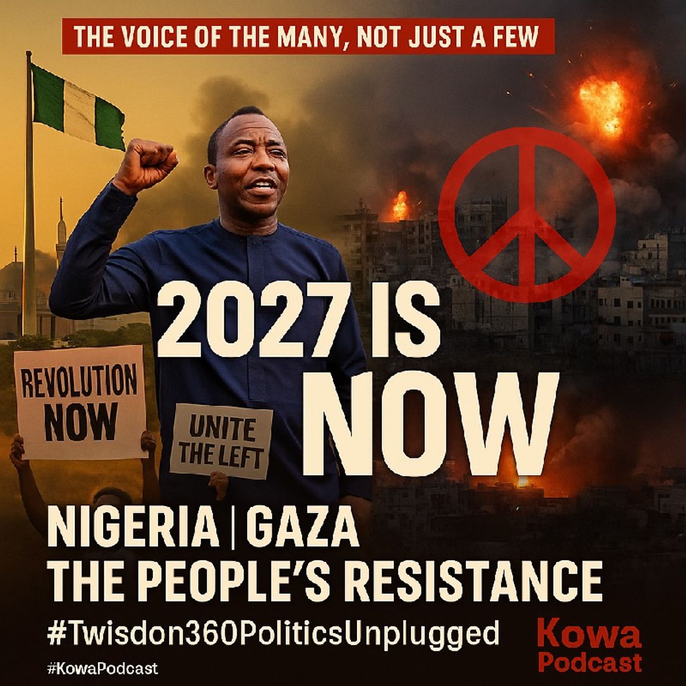 Nigeria, Gaza, and the Global Resistance: Why 2027 Must Be the People's Revolt KOWA PODCAST Twisdon360 politics unplugged episode artwork