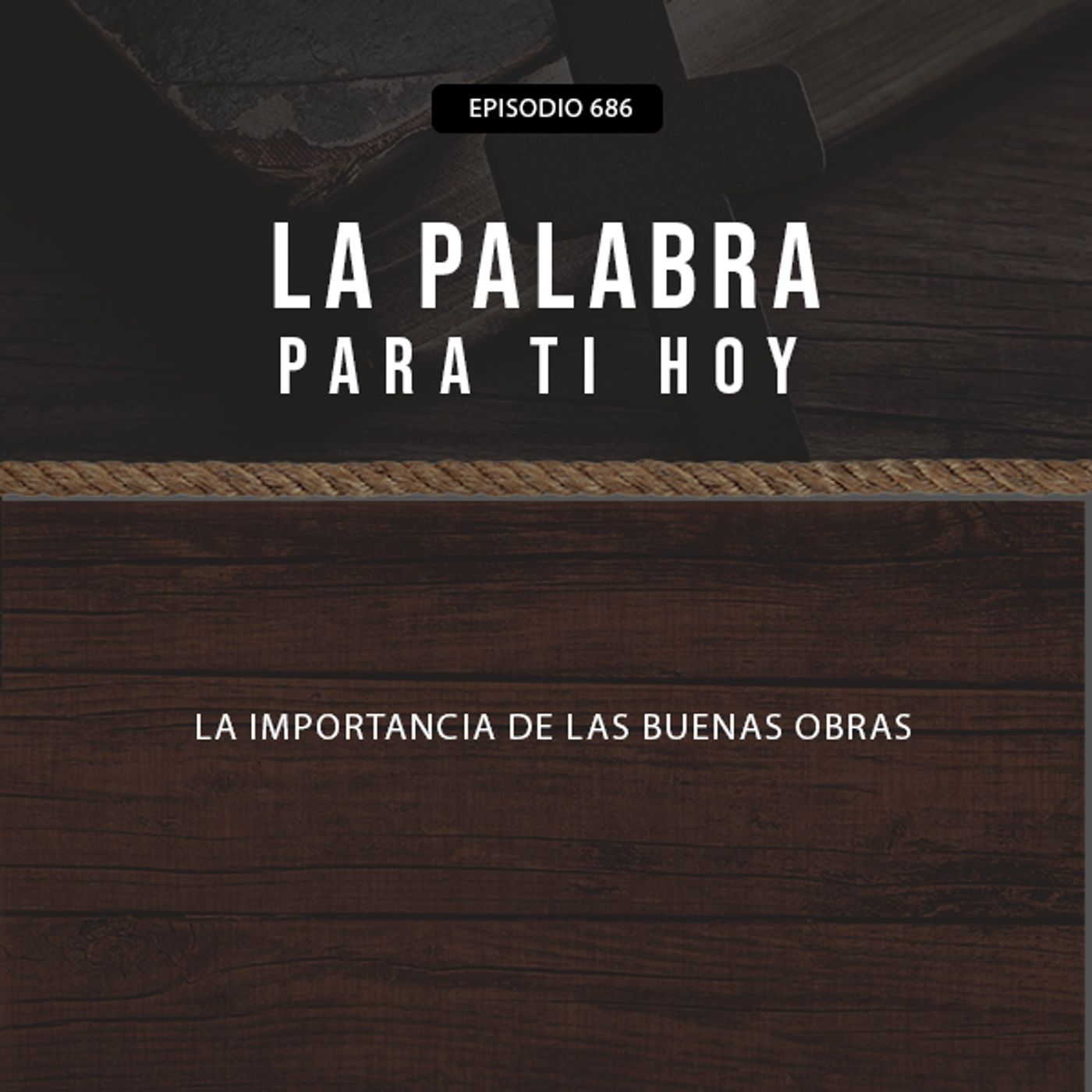 686: La importancia de las buenas obras