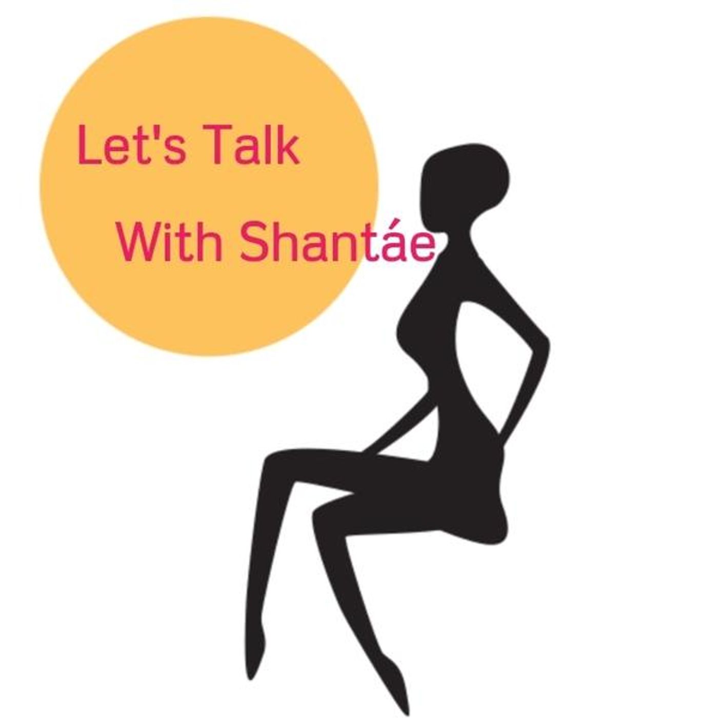 Let\'s Talk With Shantáe