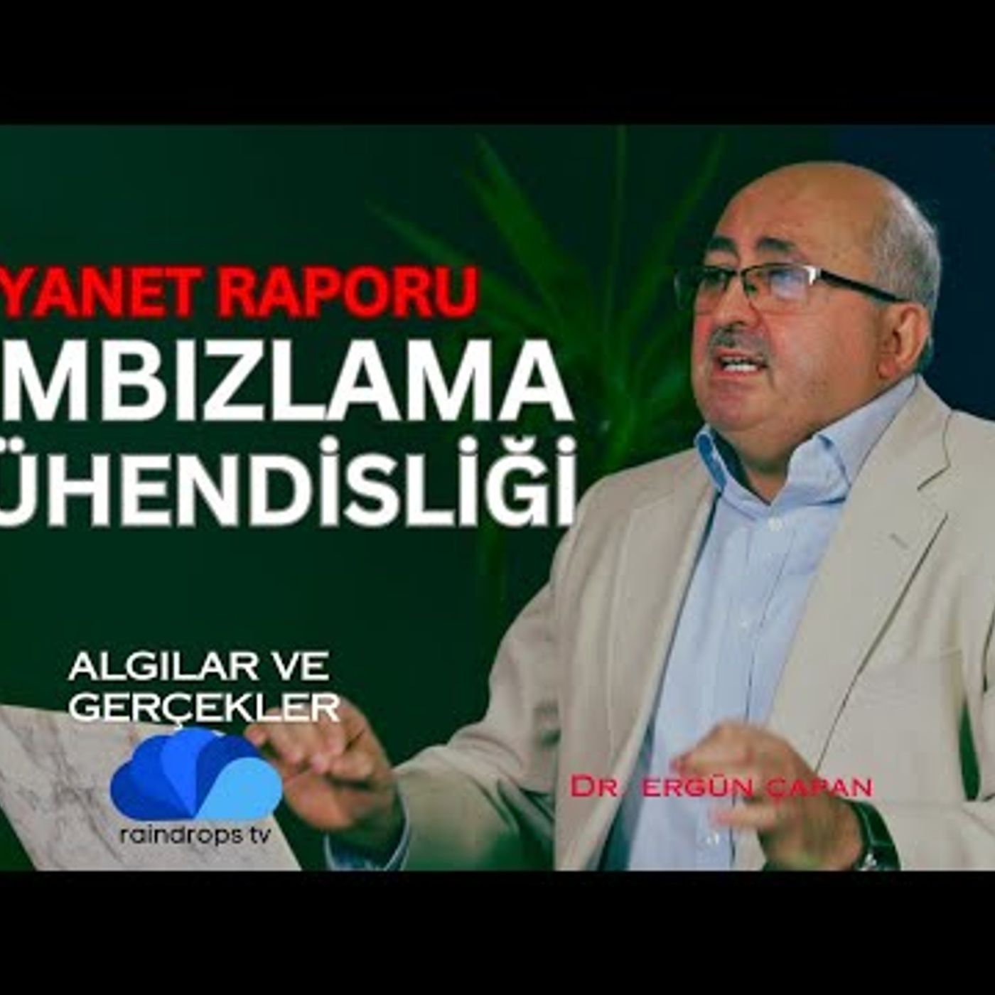 ALGILAR VE GERÇEKLER - DR. ERGÜN ÇAPAN