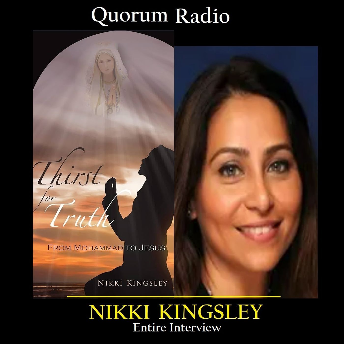 Quorum Radio: Nikki Kingsley Conversion Story From Islam to Christ through Mary-complete interview