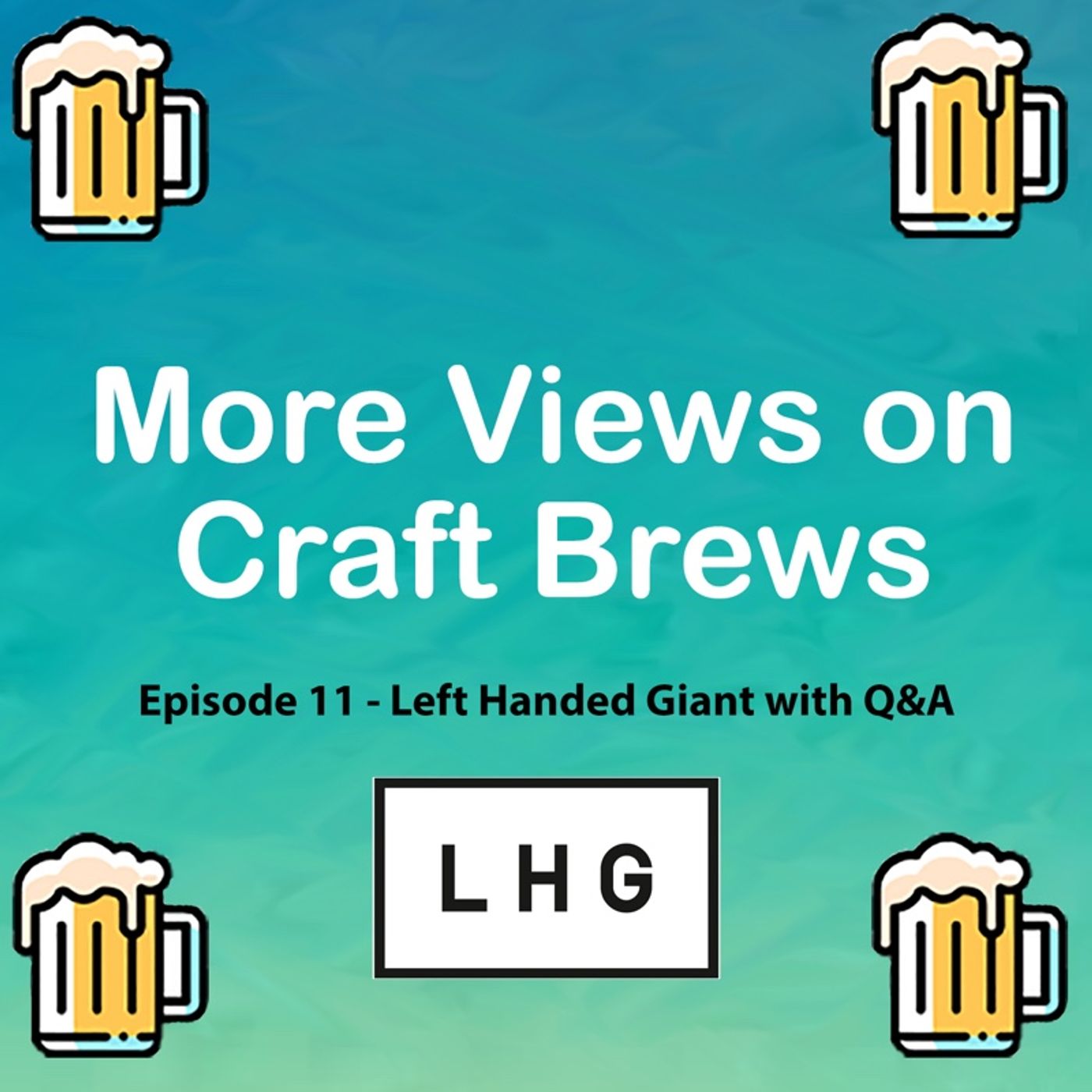 Episode 11 - Left Handed Giant Q&A