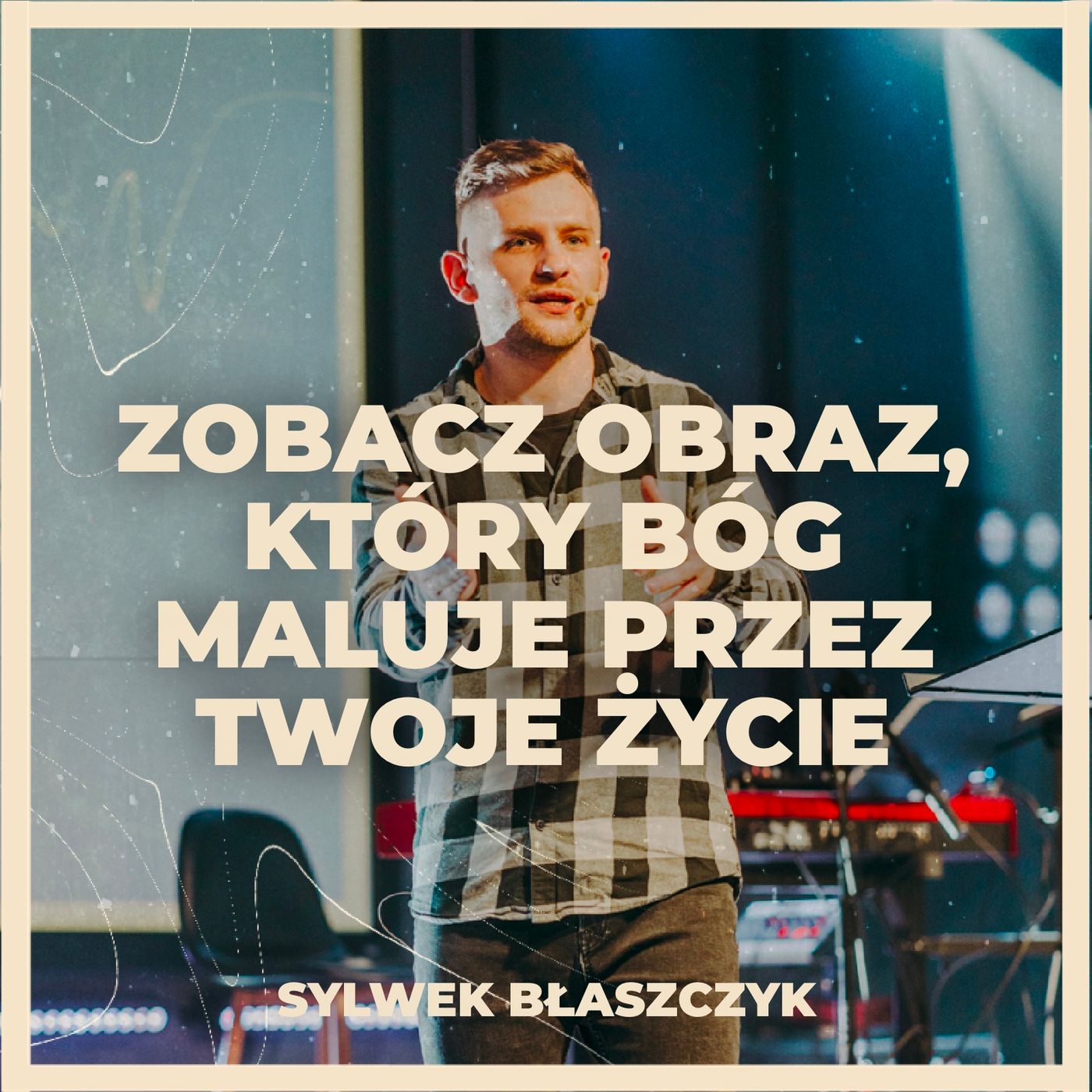 Zobacz obraz, który Bóg maluje przez Twoje życie | Sylwek Błaszczyk episode artwork