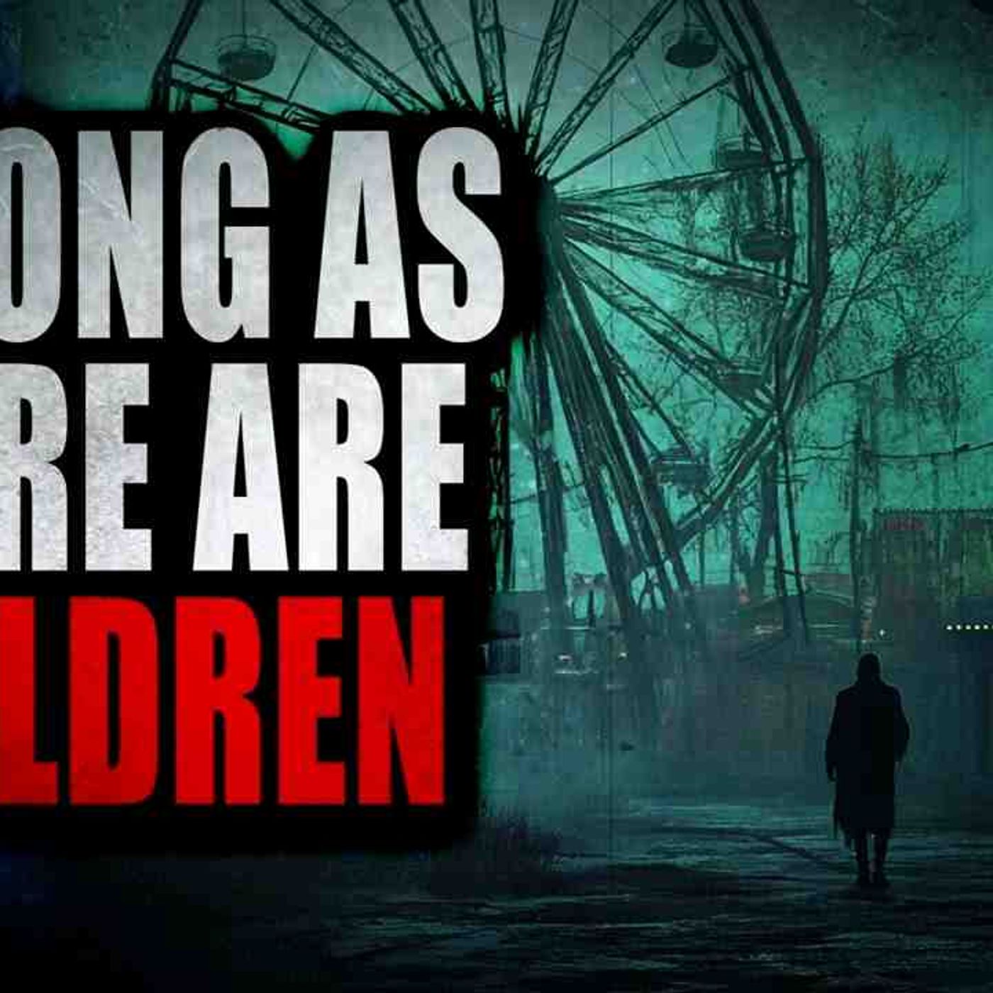 _As Long As There Are Children_ _ Creepypasta Storytime episode artwork