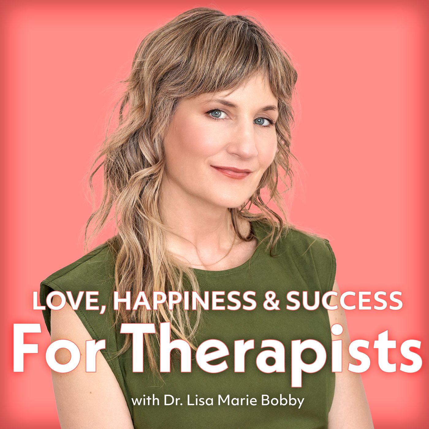 Love, Happiness and Success with Dr. Lisa Marie Bobby