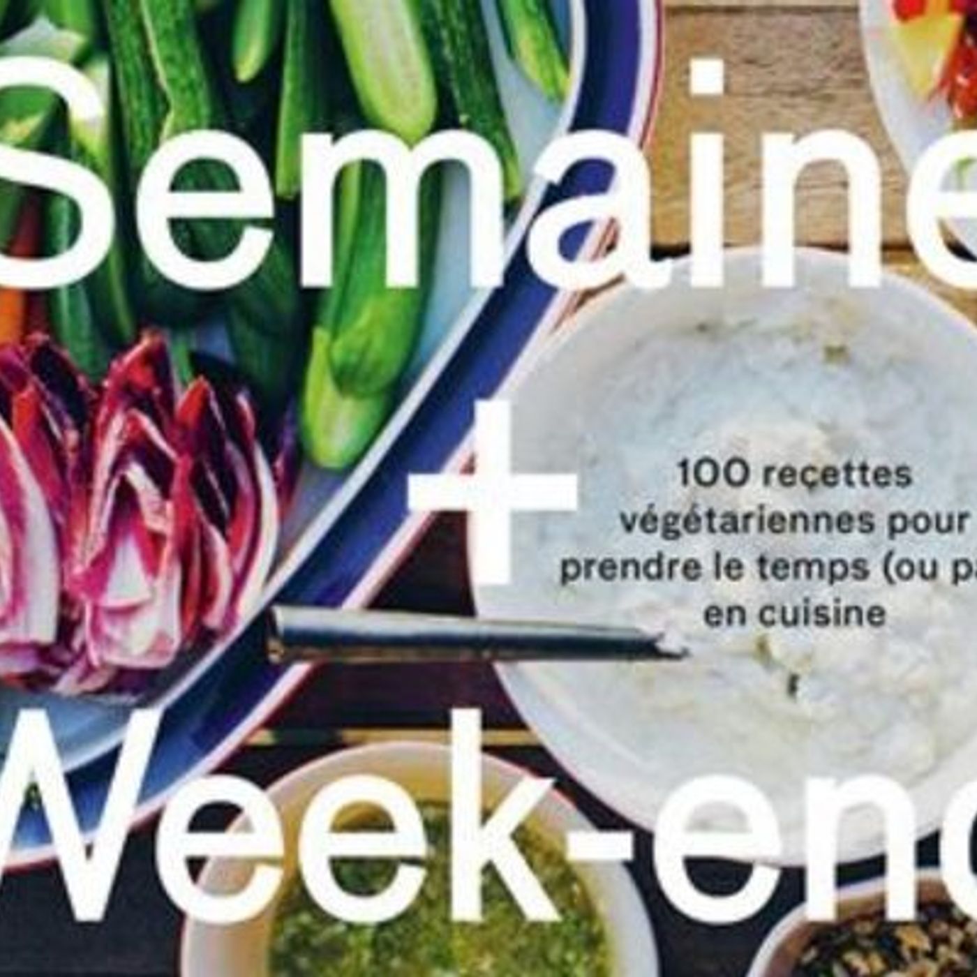 Green kitchen Semaine + Week-end  100 recettes pour prendre le temps (ou pas) en cuisine episode artwork