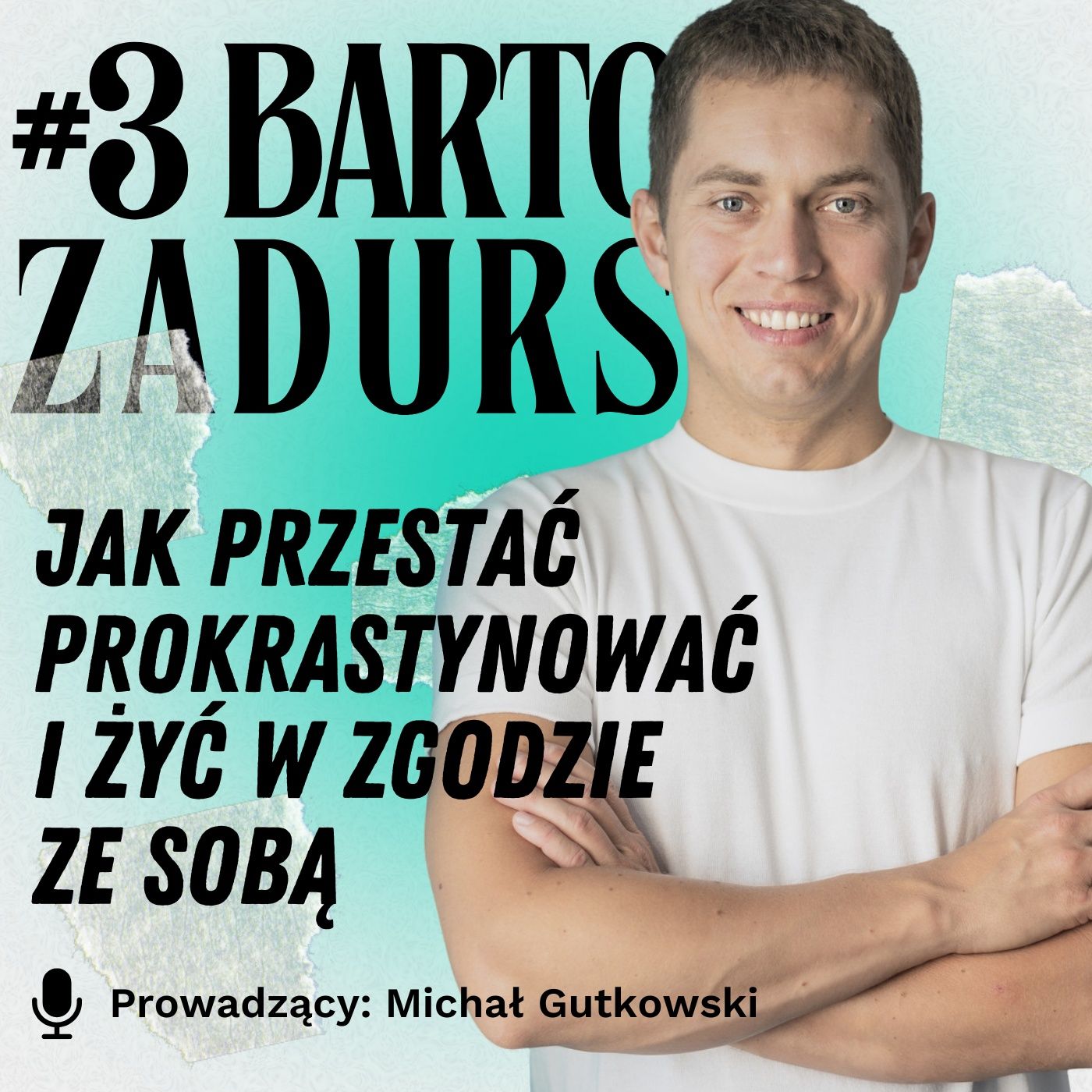 #3 Bartosz Zadurski – Jak przestać prokrastynować jako twórca i żyć w zgodzie ze sobą