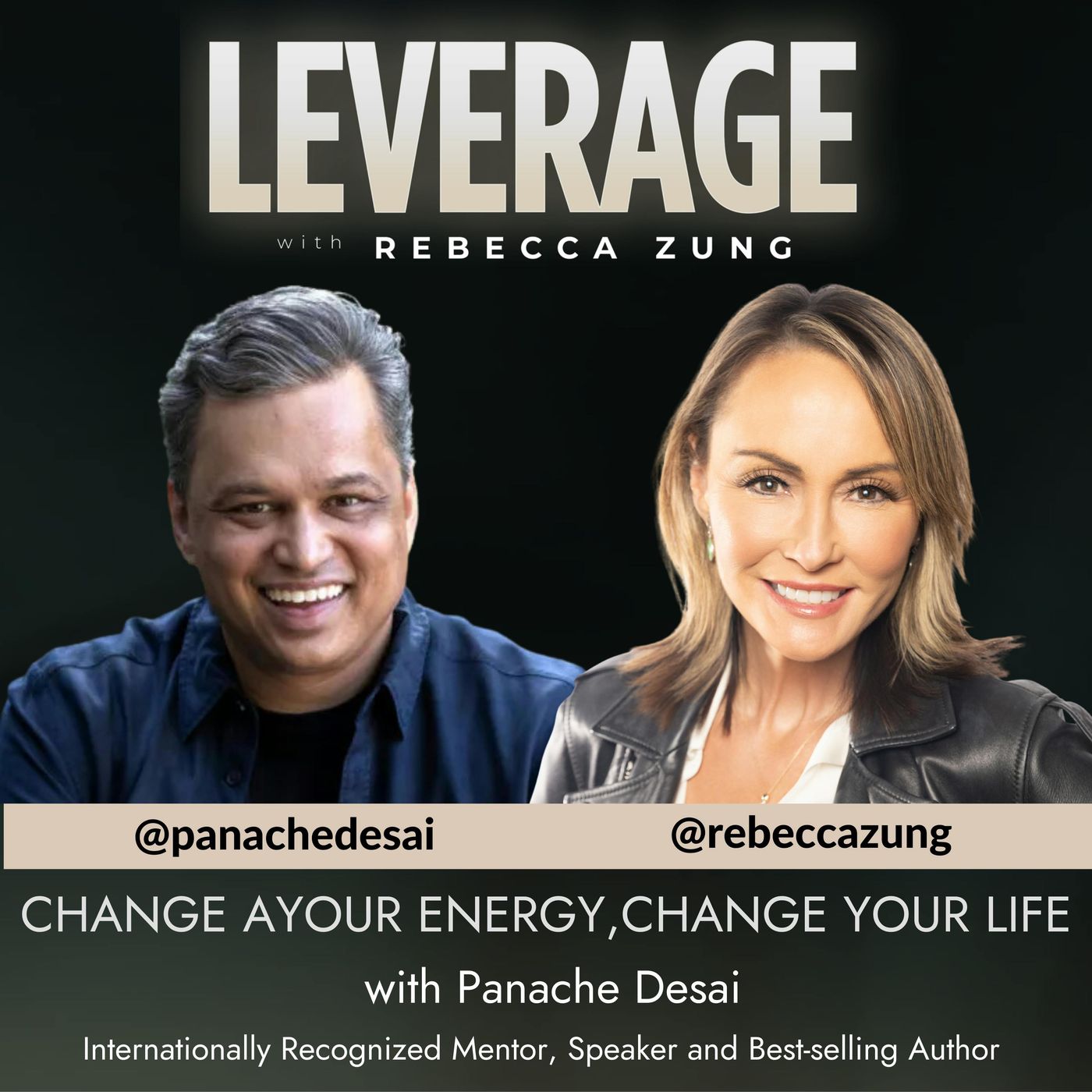 Change Your Energy, Change Your Life with Guest Panache Desai on Leverage with Rebecca Zung #21 episode artwork